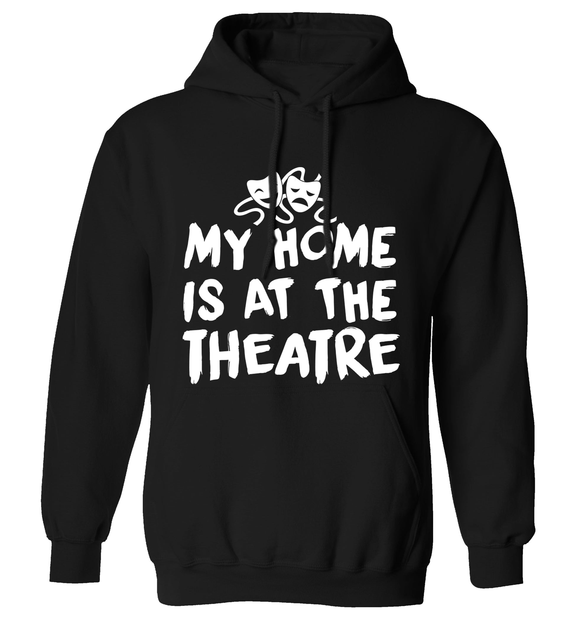 My home is at the theatre adults unisex black hoodie 2XL