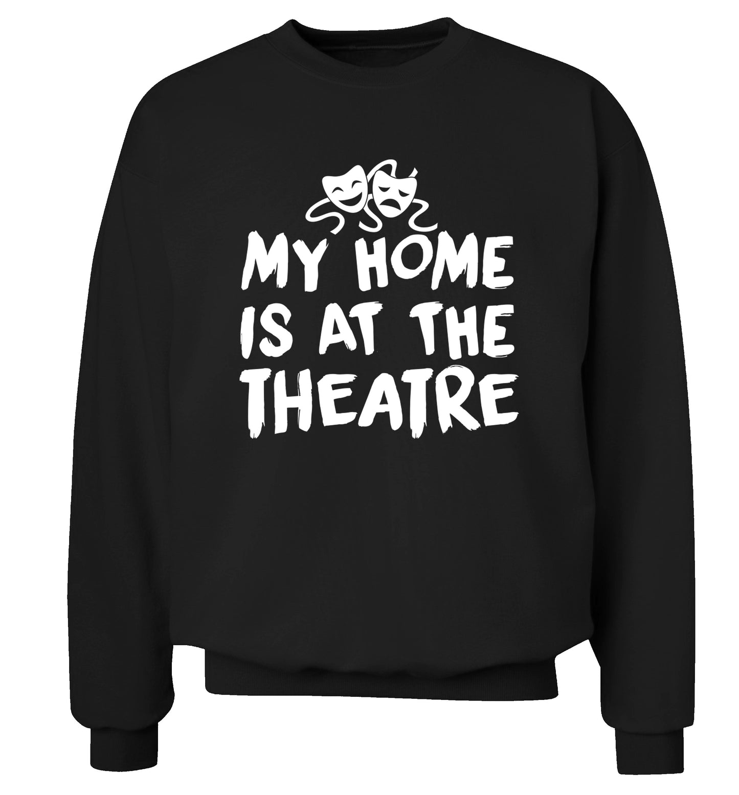 My home is at the theatre Adult's unisex black Sweater 2XL