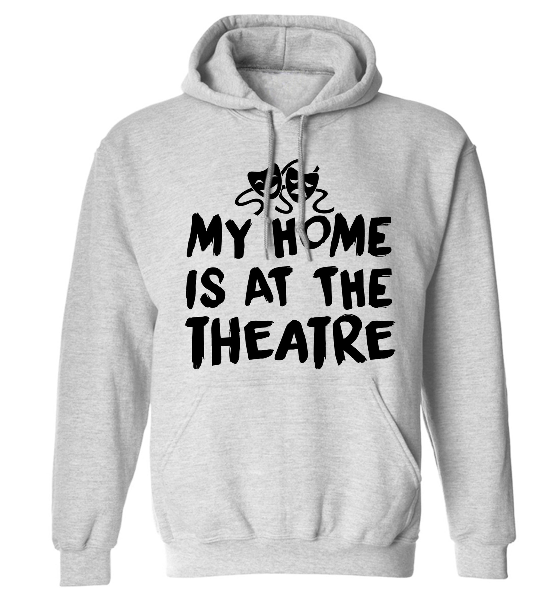 My home is at the theatre adults unisex grey hoodie 2XL