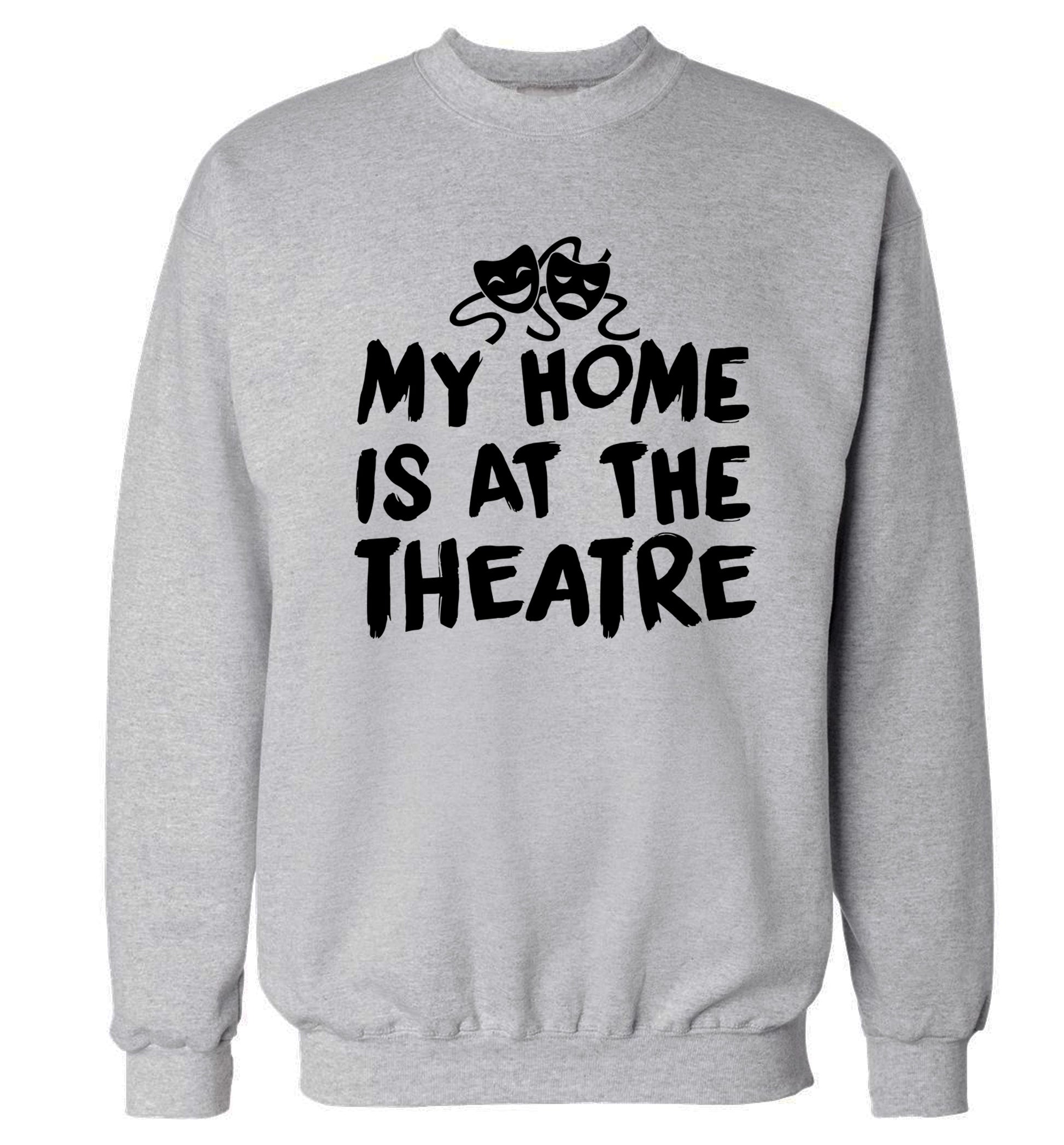 My home is at the theatre Adult's unisex grey Sweater 2XL
