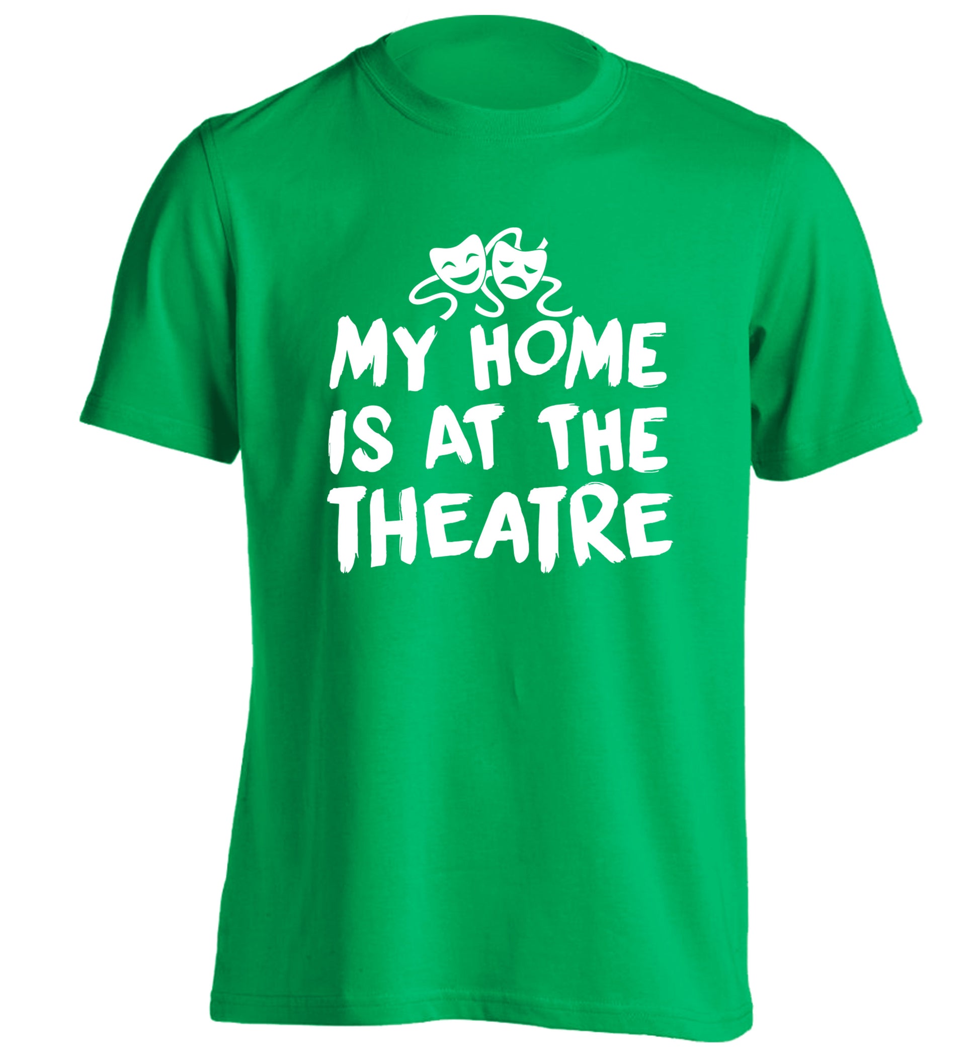 My home is at the theatre adults unisex green Tshirt 2XL