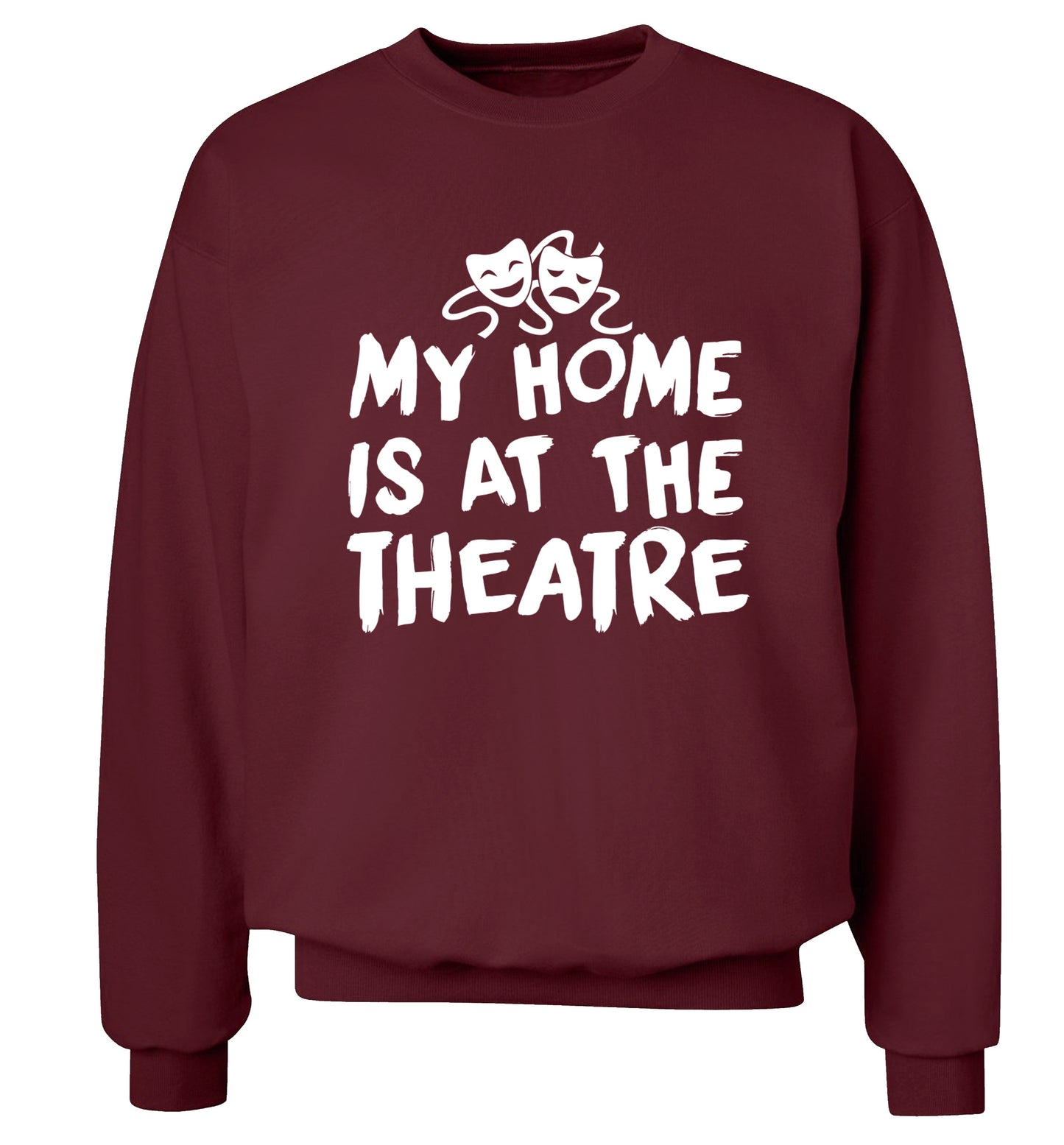 My home is at the theatre Adult's unisex maroon Sweater 2XL
