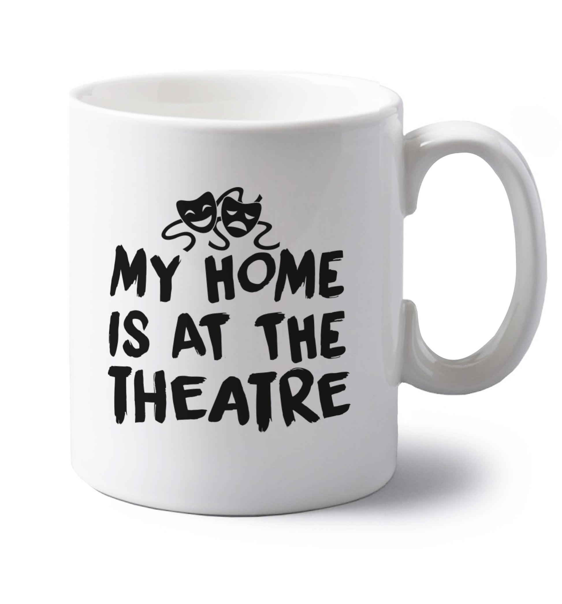 My home is at the theatre left handed white ceramic mug 