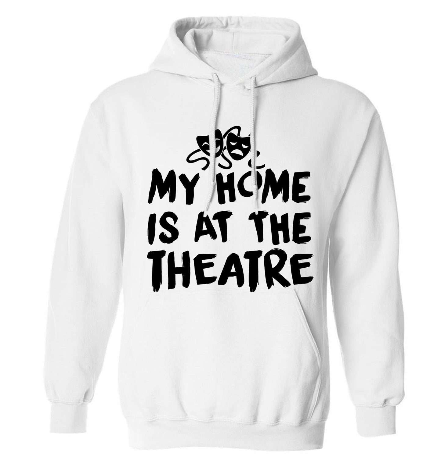 My home is at the theatre adults unisex white hoodie 2XL