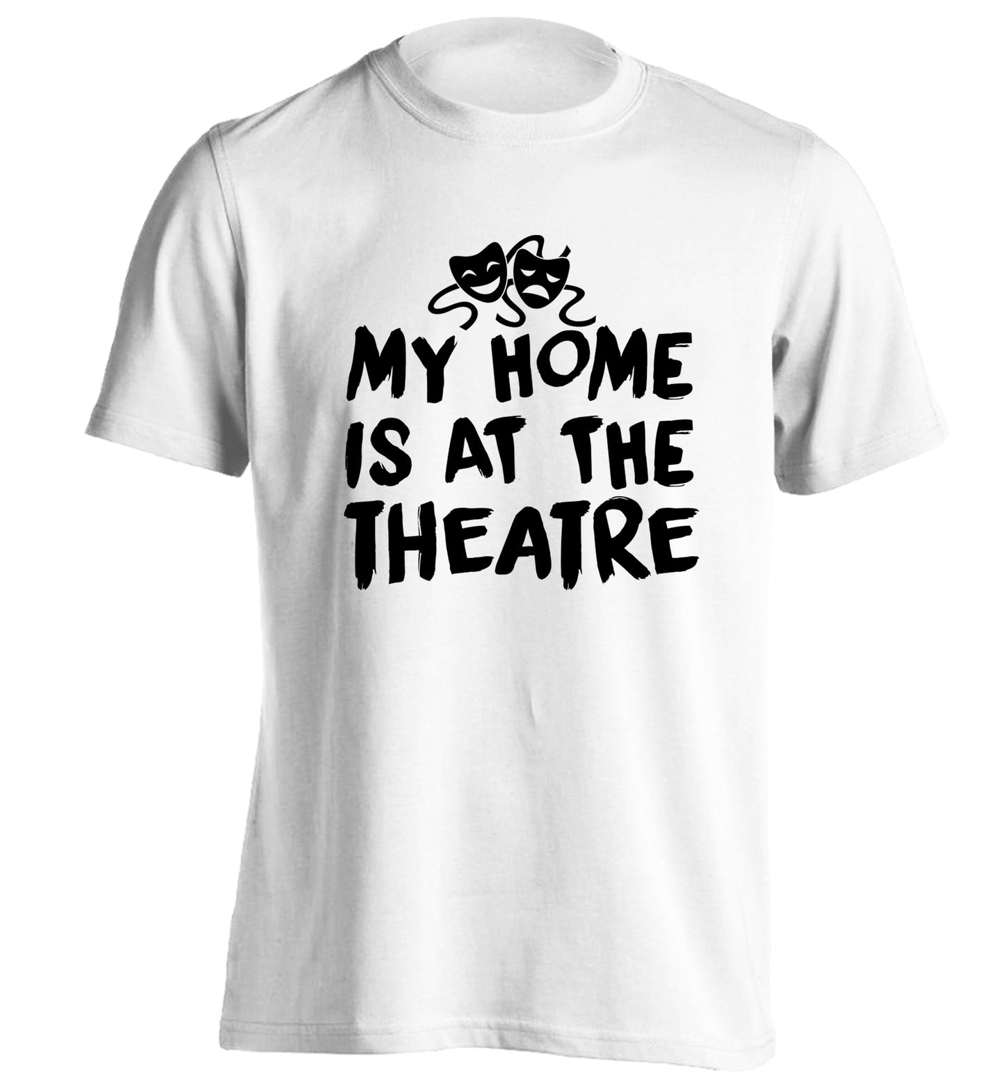 My home is at the theatre adults unisex white Tshirt 2XL
