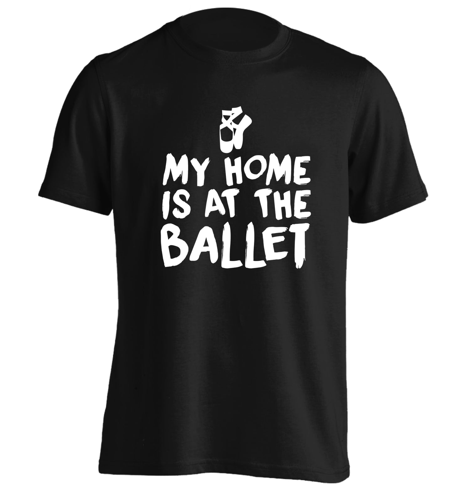 My home is at the ballet adults unisex black Tshirt 2XL