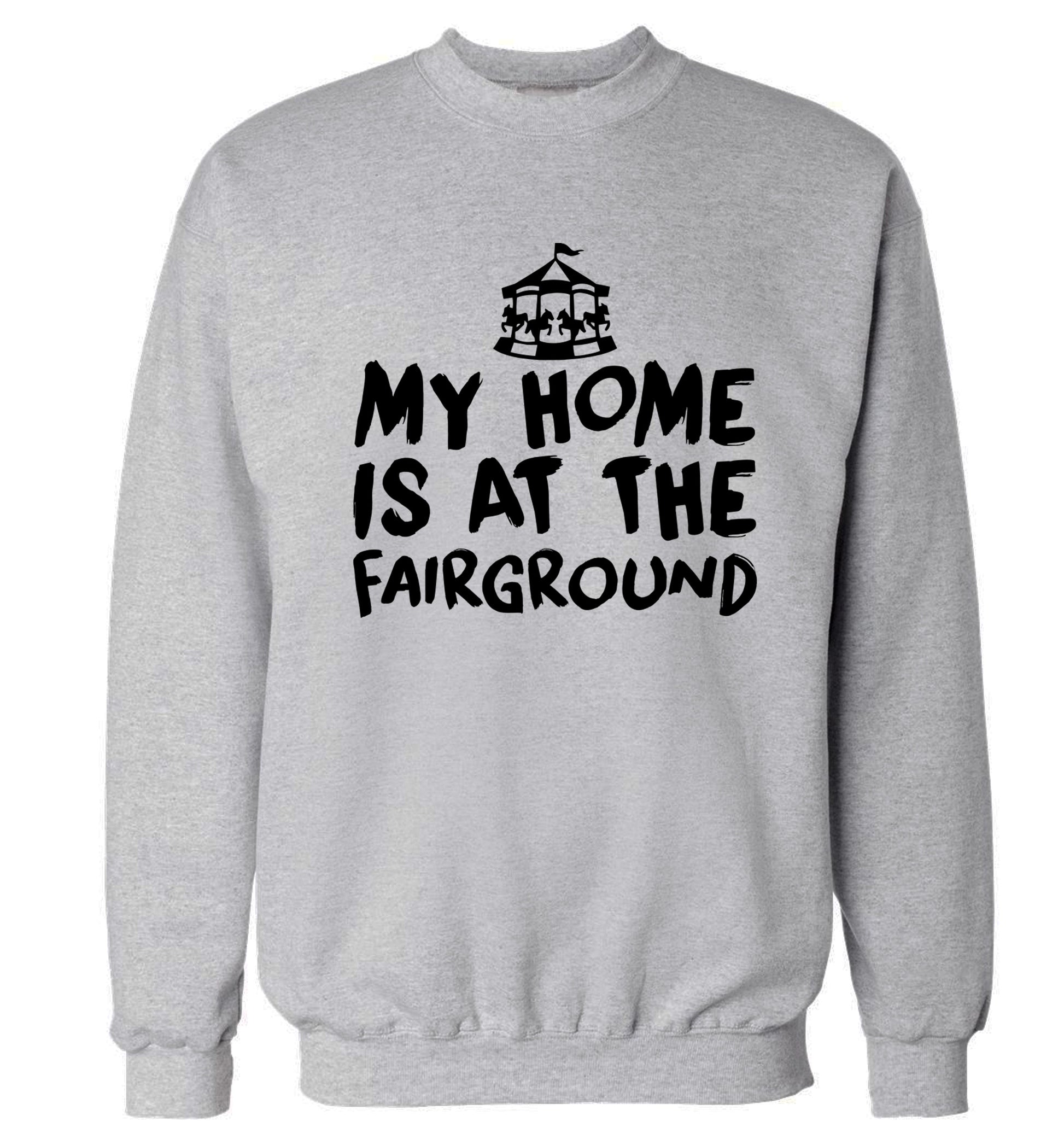 My home is at the fairground Adult's unisex grey Sweater 2XL