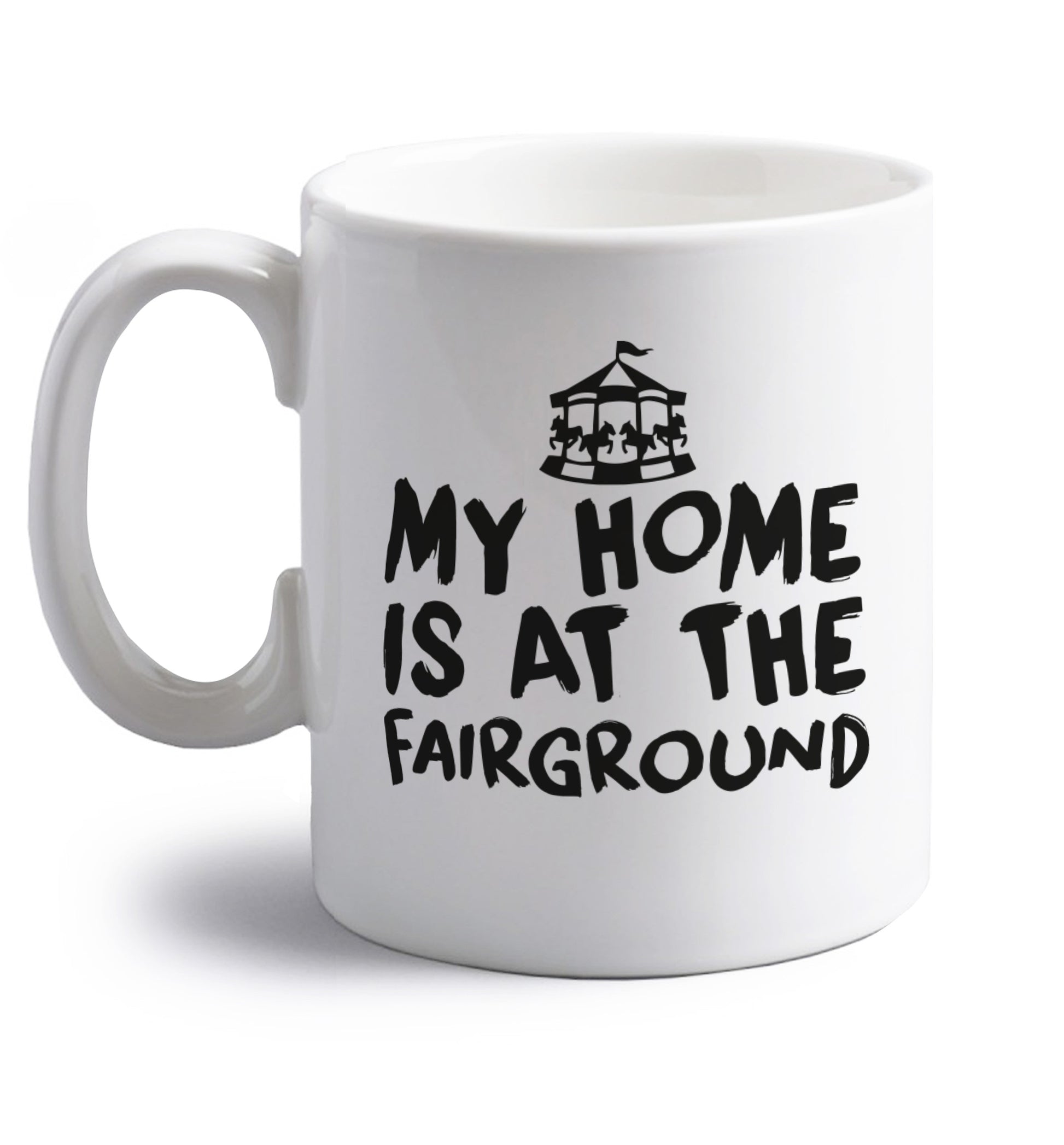 My home is at the fairground right handed white ceramic mug 