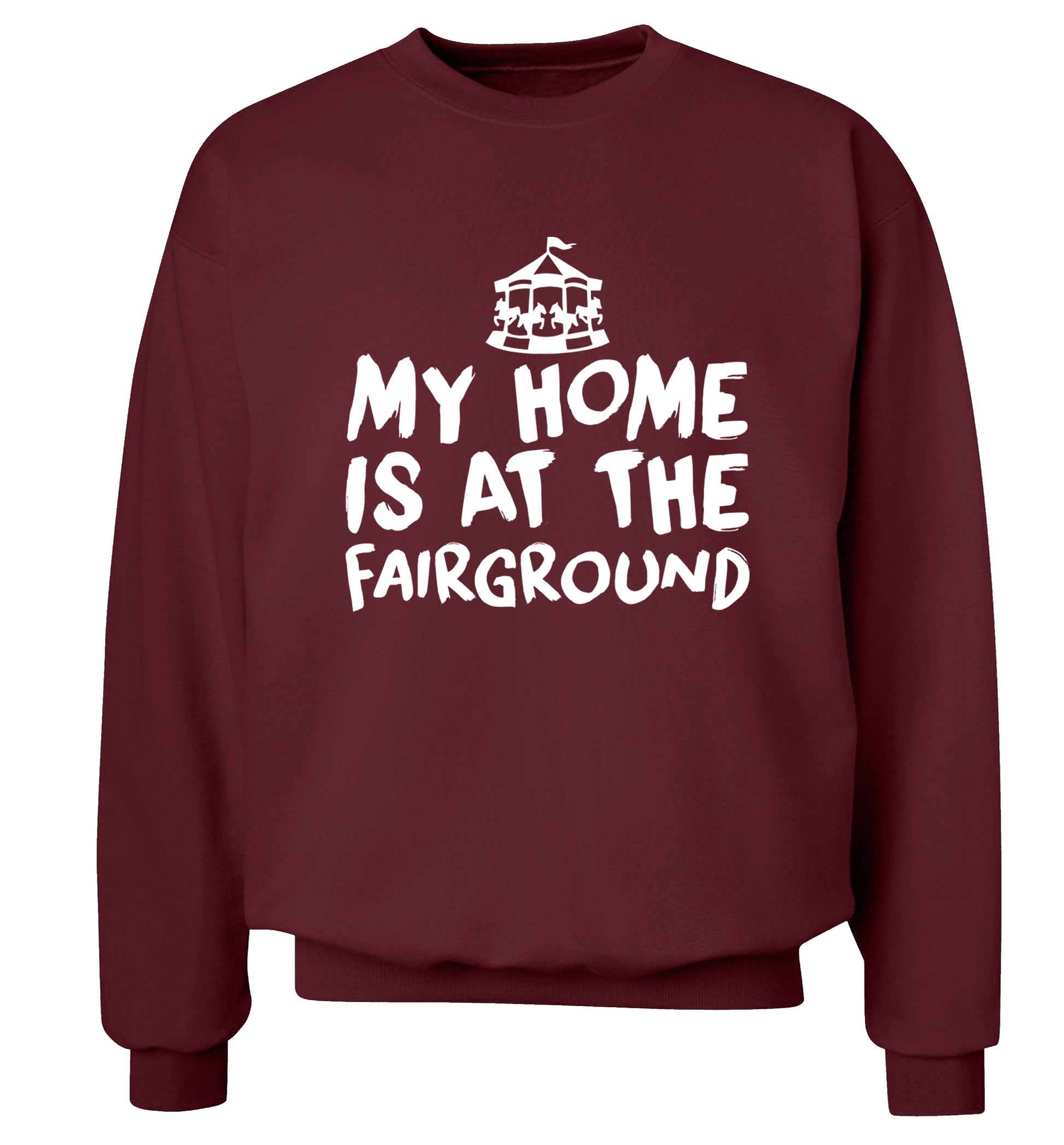 My home is at the fairground Adult's unisex maroon Sweater 2XL