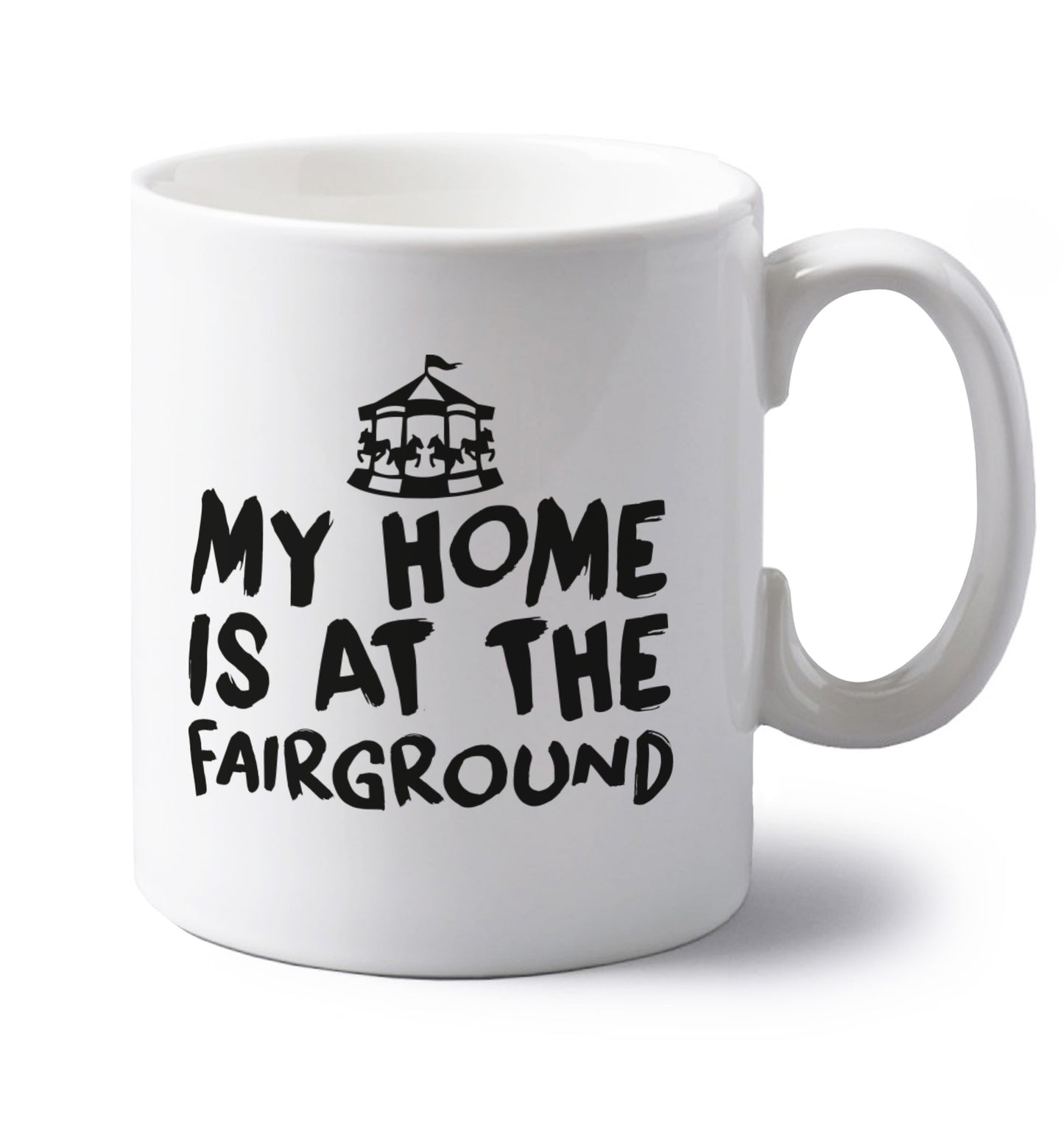My home is at the fairground left handed white ceramic mug 