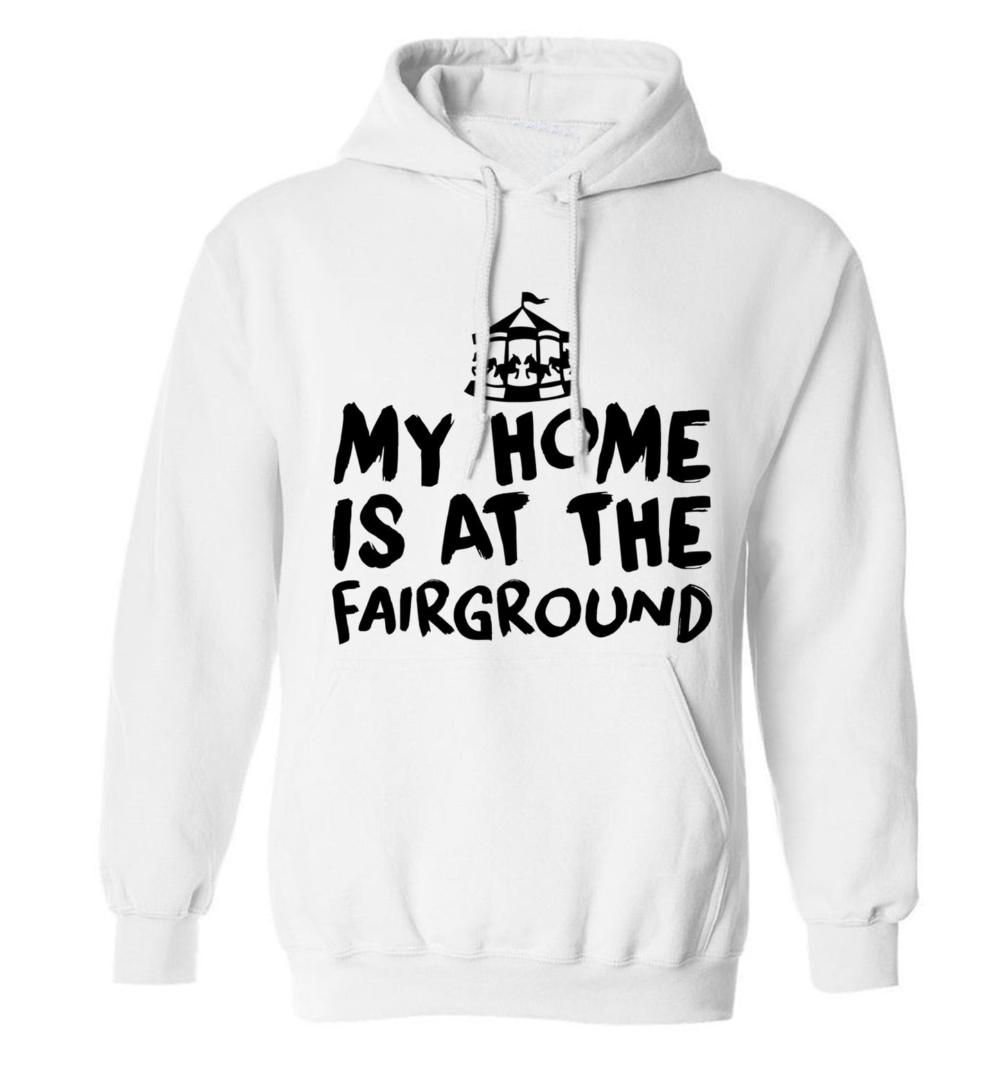 My home is at the fairground adults unisex white hoodie 2XL