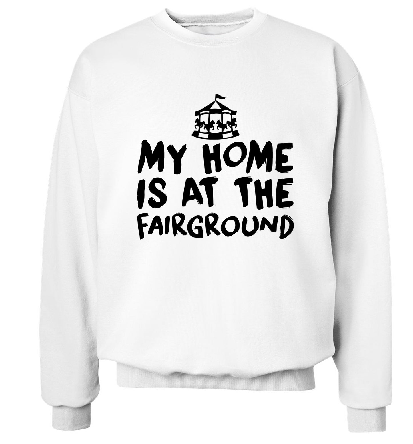 My home is at the fairground Adult's unisex white Sweater 2XL