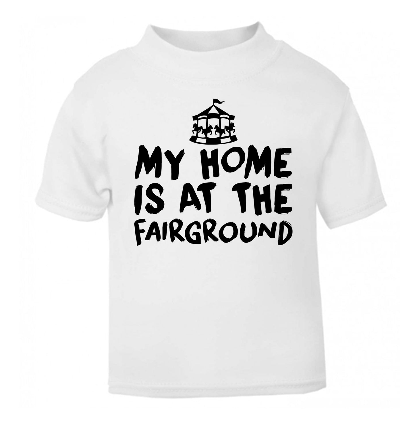 My home is at the fairground white Baby Toddler Tshirt 2 Years