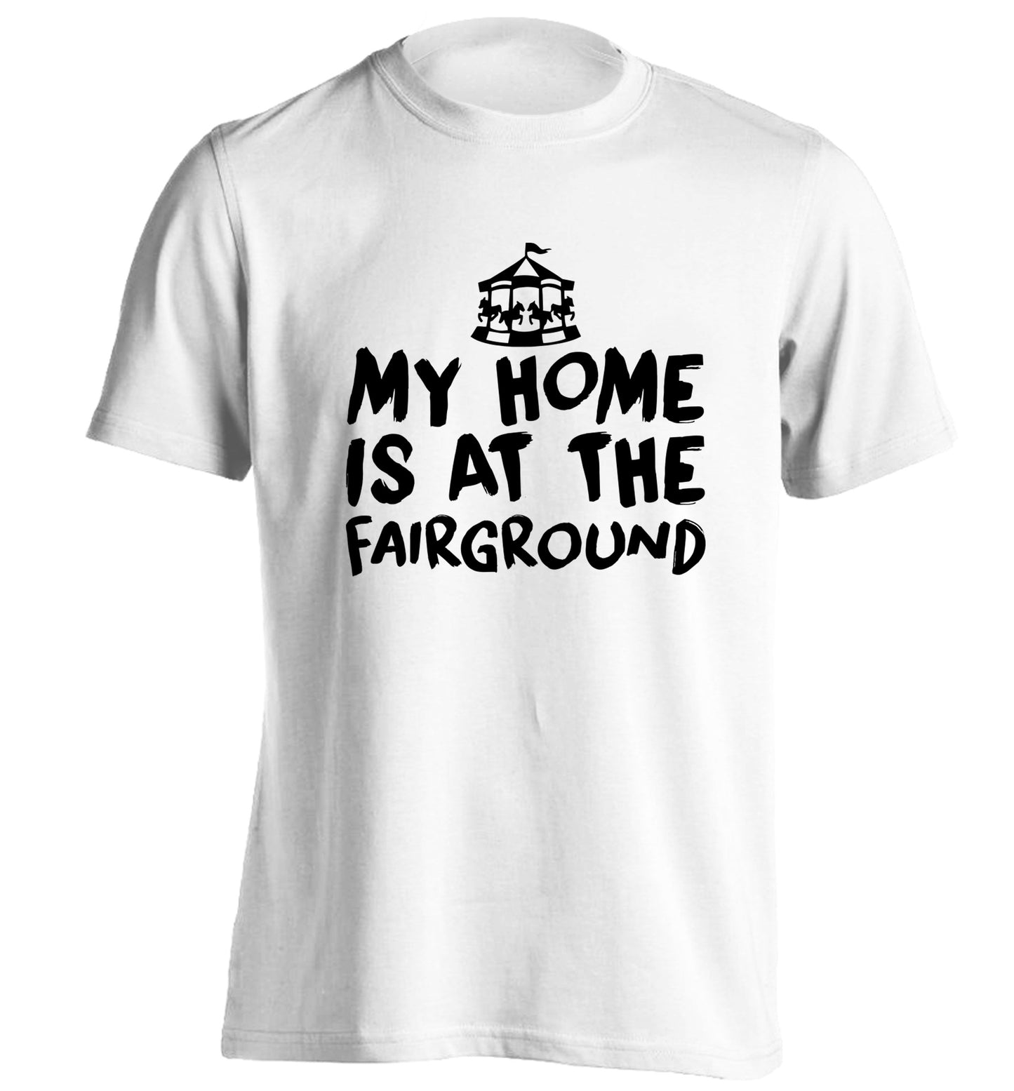 My home is at the fairground adults unisex white Tshirt 2XL