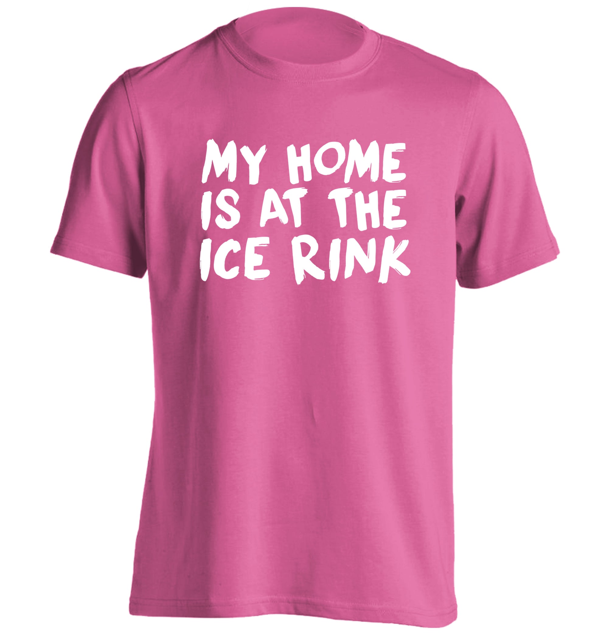 My home is at the ice rink adults unisex pink Tshirt 2XL