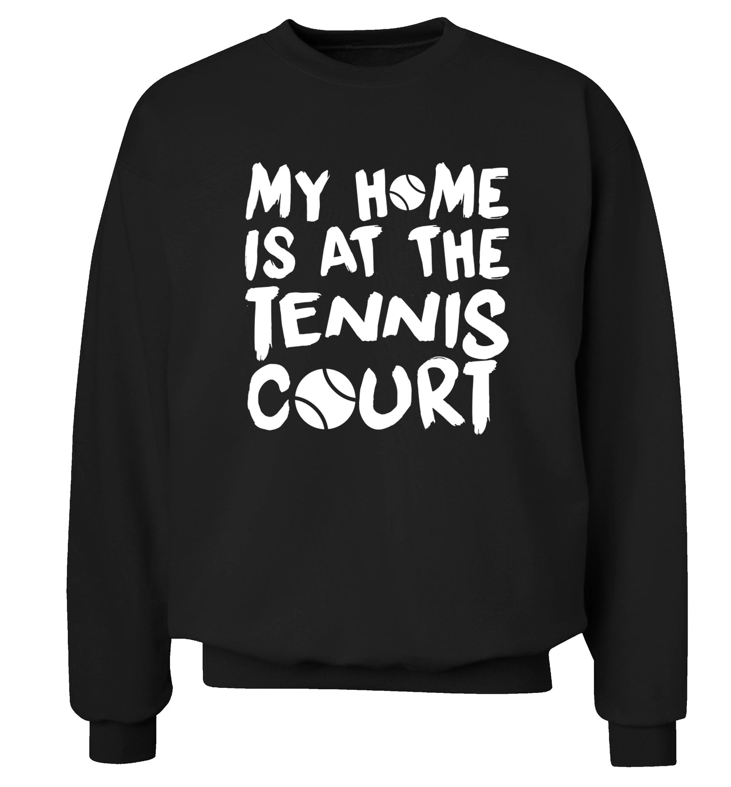 My home is at the tennis court Adult's unisex black Sweater 2XL