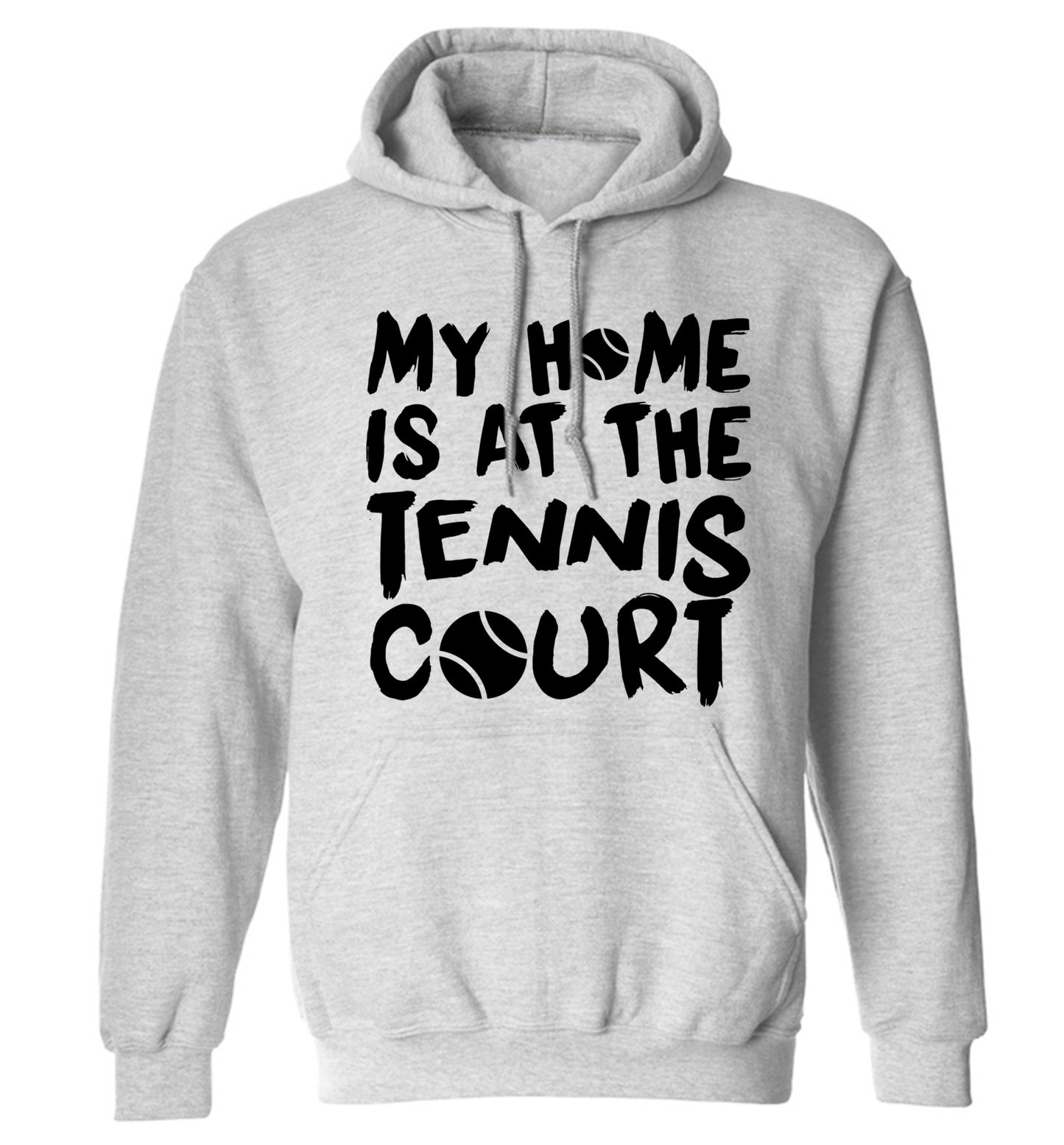 My home is at the tennis court adults unisex grey hoodie 2XL