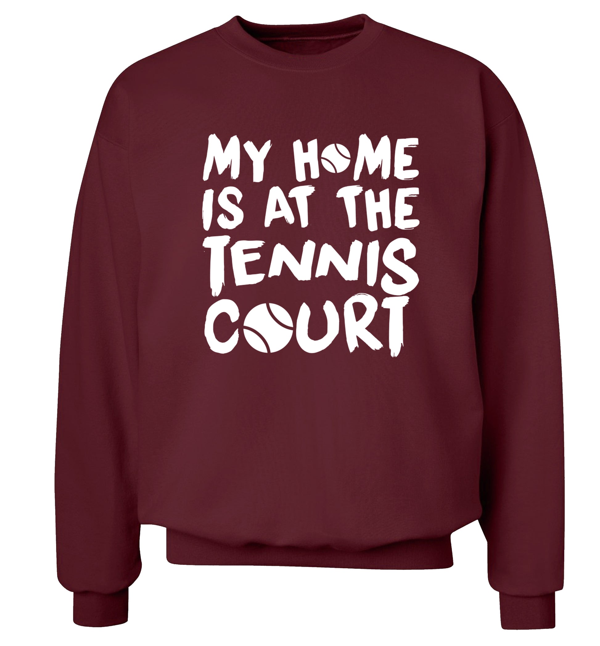My home is at the tennis court Adult's unisex maroon Sweater 2XL