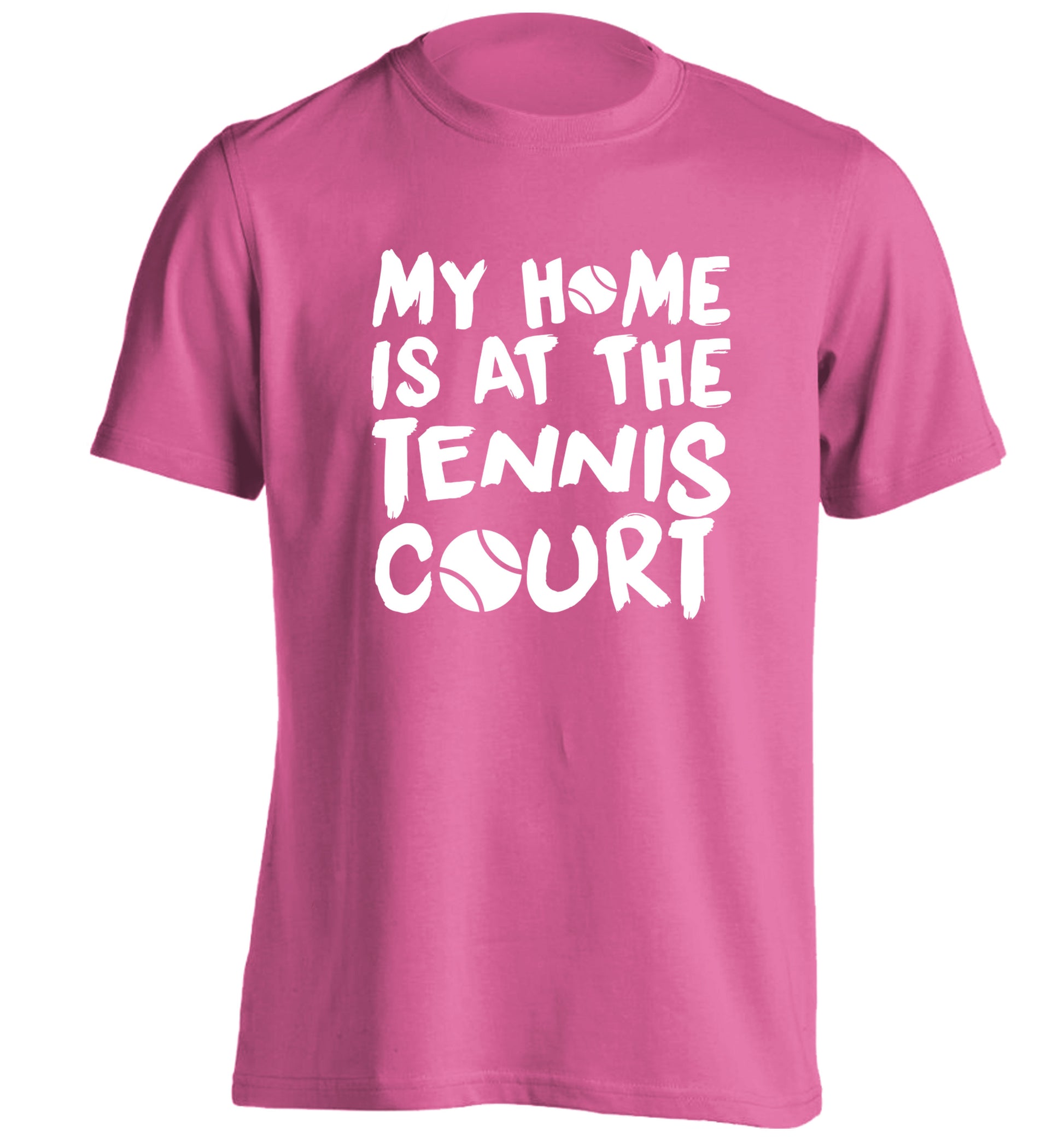My home is at the tennis court adults unisex pink Tshirt 2XL