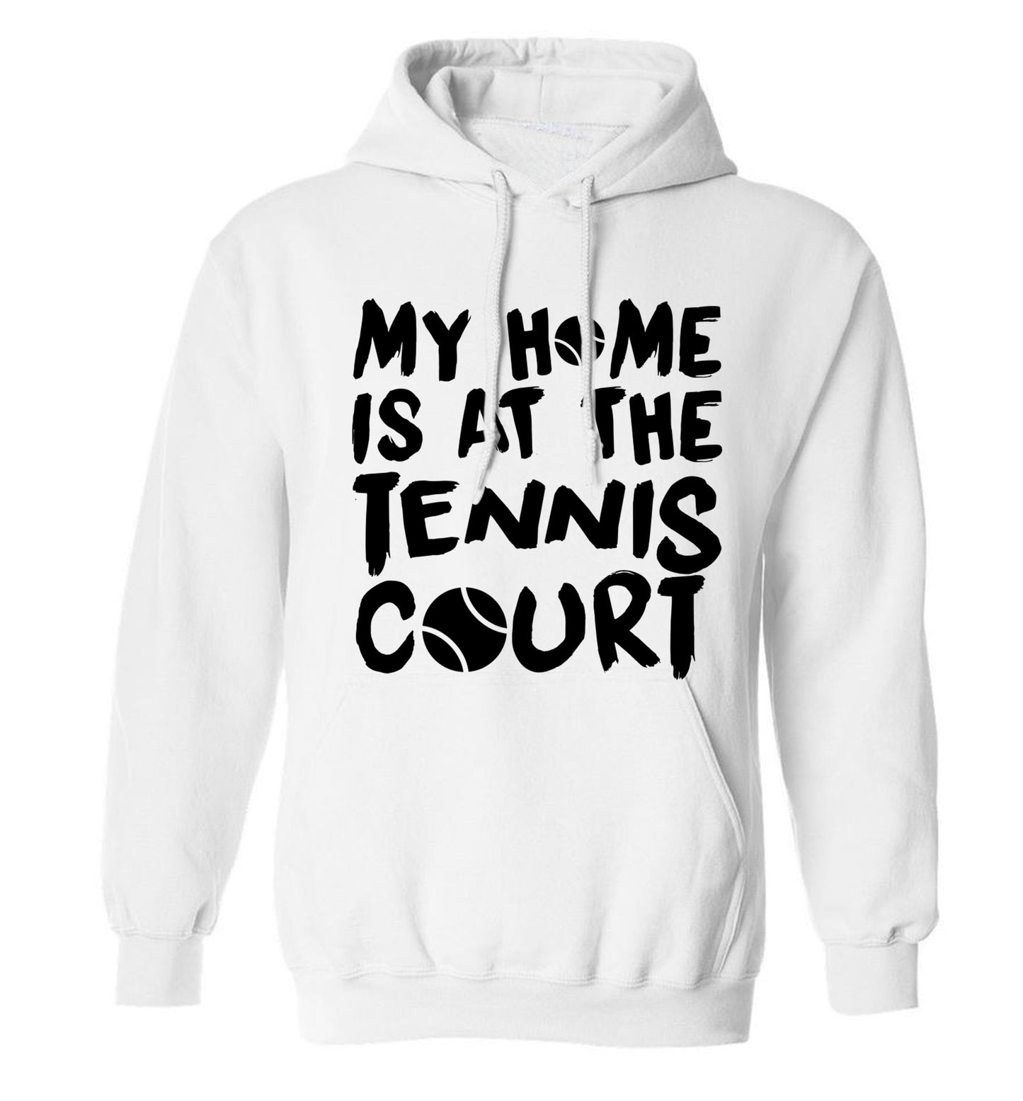 My home is at the tennis court adults unisex white hoodie 2XL
