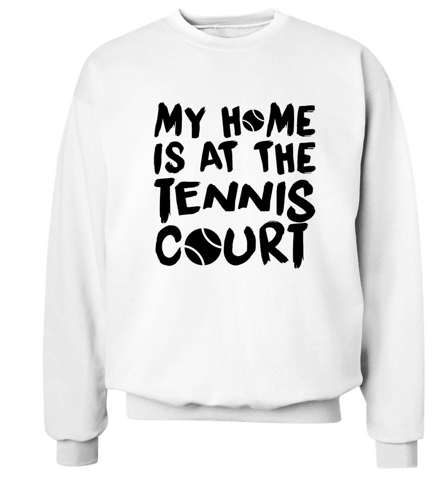 My home is at the tennis court Adult's unisex white Sweater 2XL