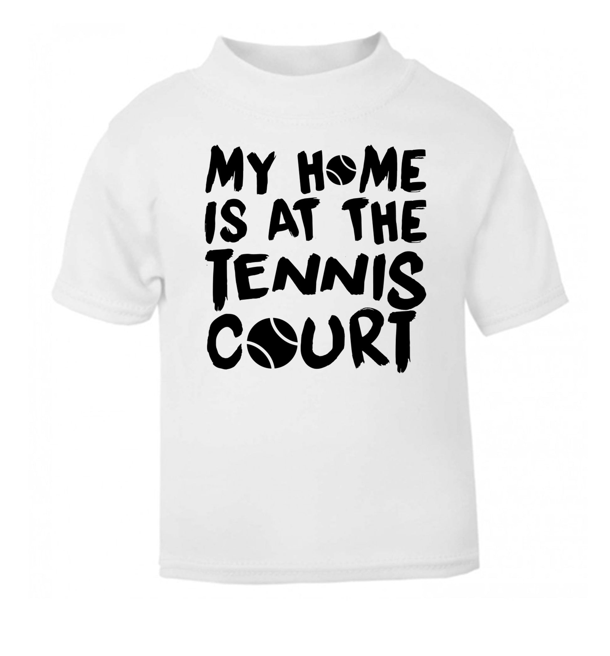 My home is at the tennis court white Baby Toddler Tshirt 2 Years
