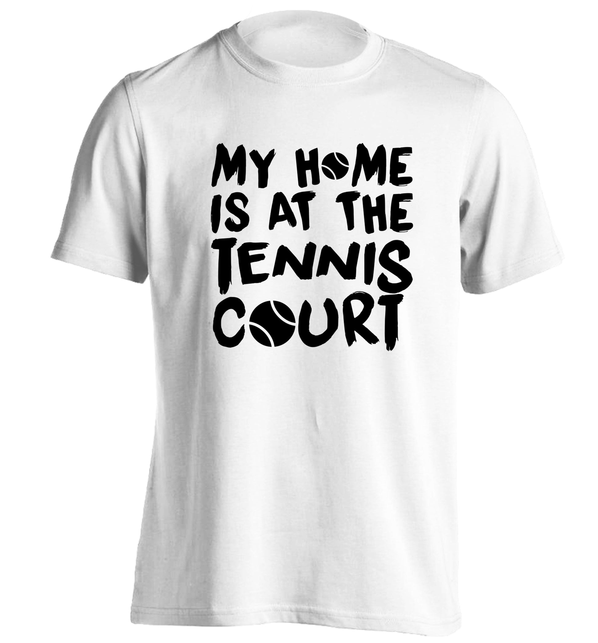 My home is at the tennis court adults unisex white Tshirt 2XL
