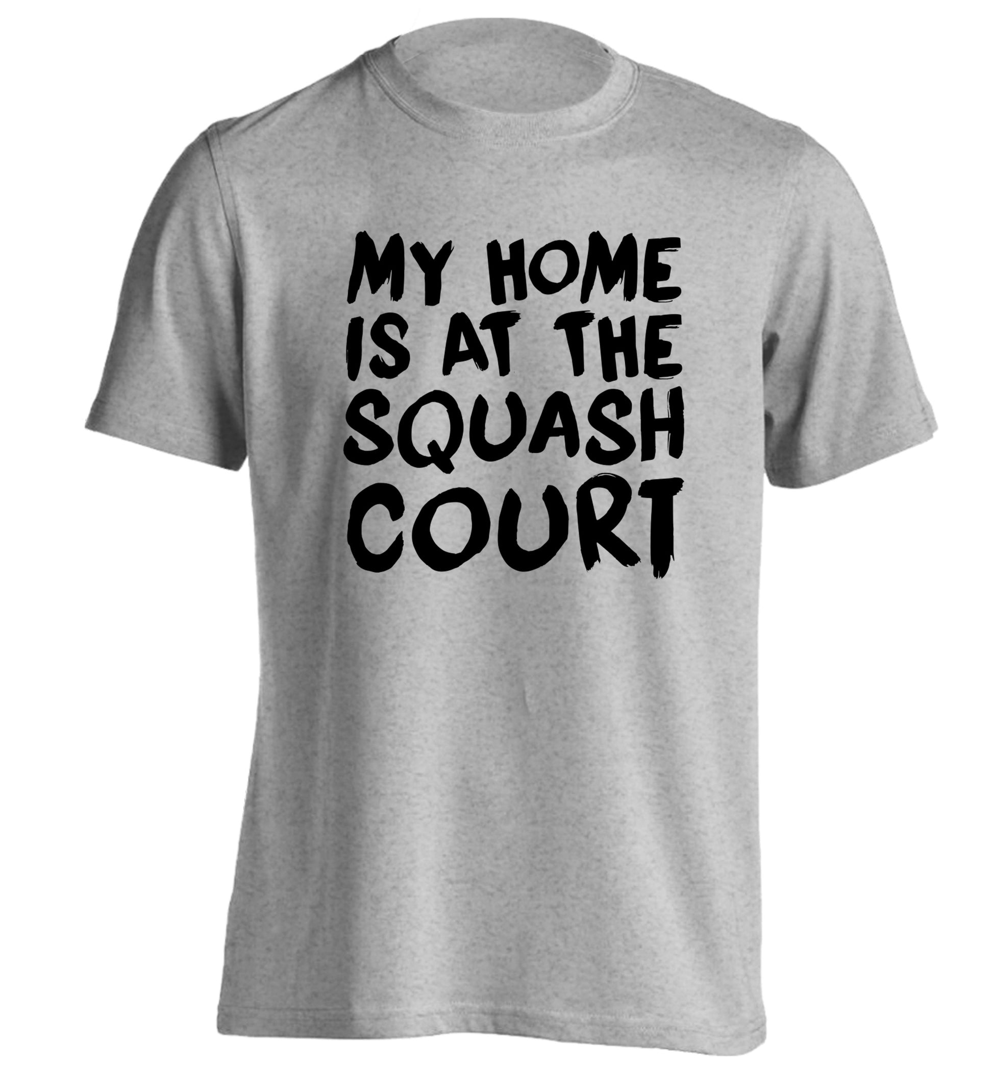My home is at the squash court adults unisex grey Tshirt 2XL