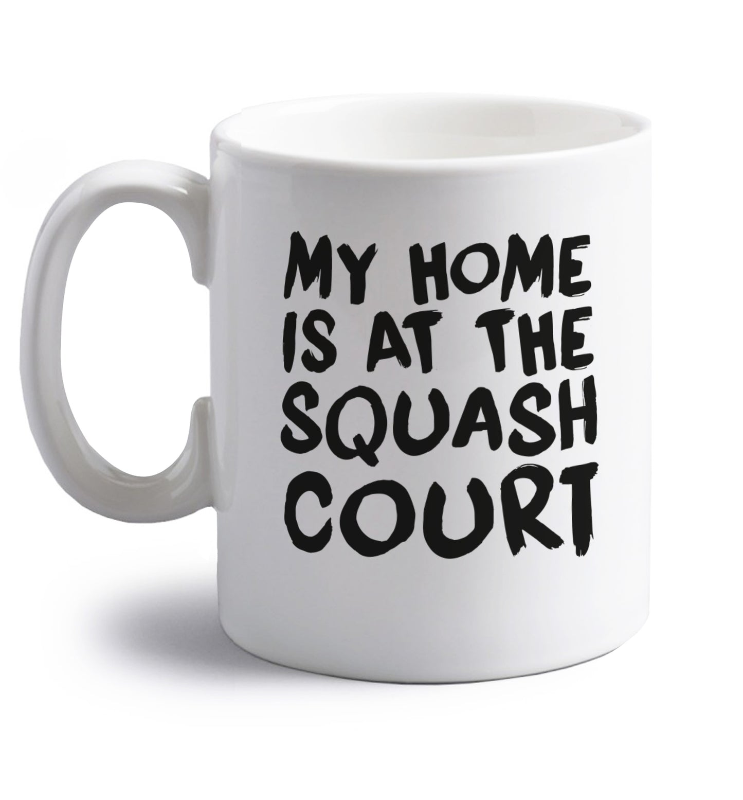 My home is at the squash court right handed white ceramic mug 