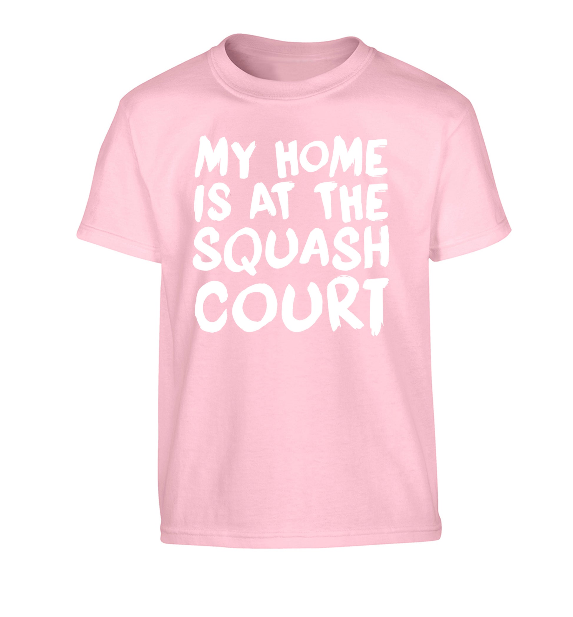My home is at the squash court Children's light pink Tshirt 12-14 Years