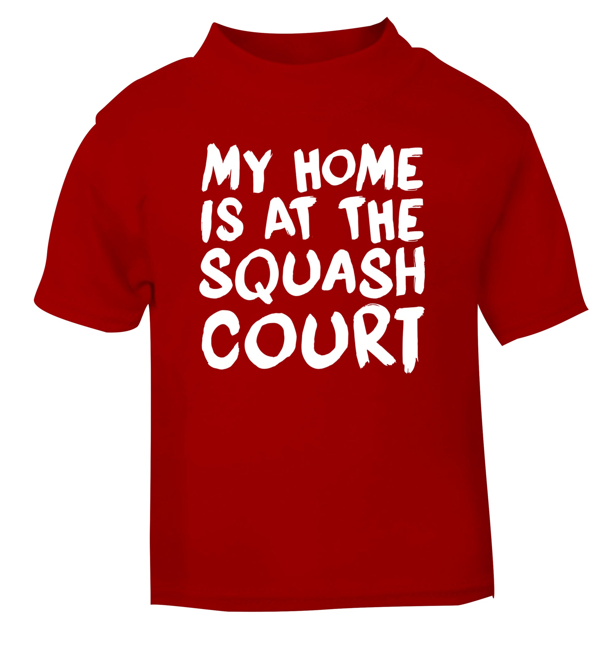 My home is at the squash court red Baby Toddler Tshirt 2 Years