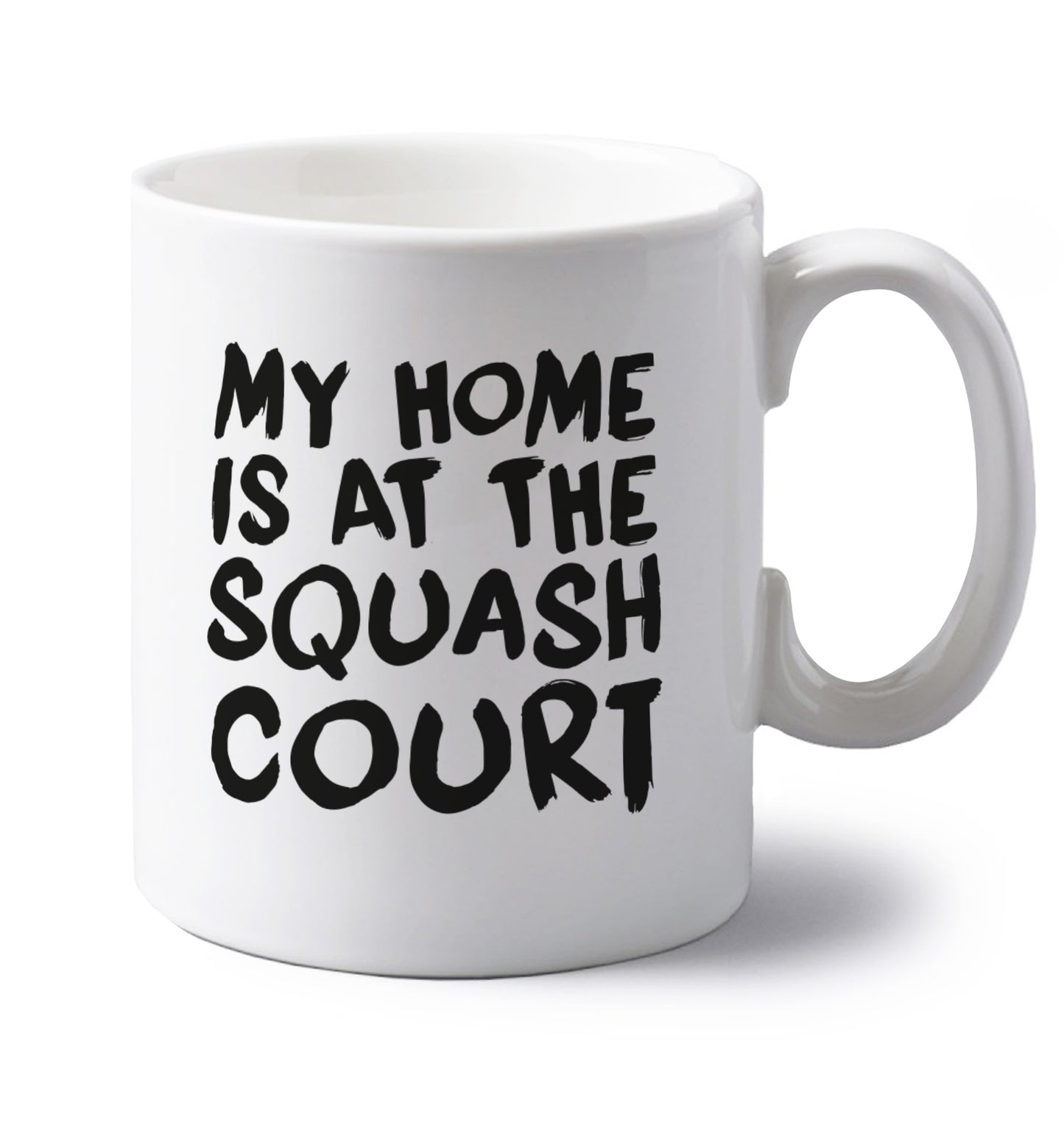 My home is at the squash court left handed white ceramic mug 