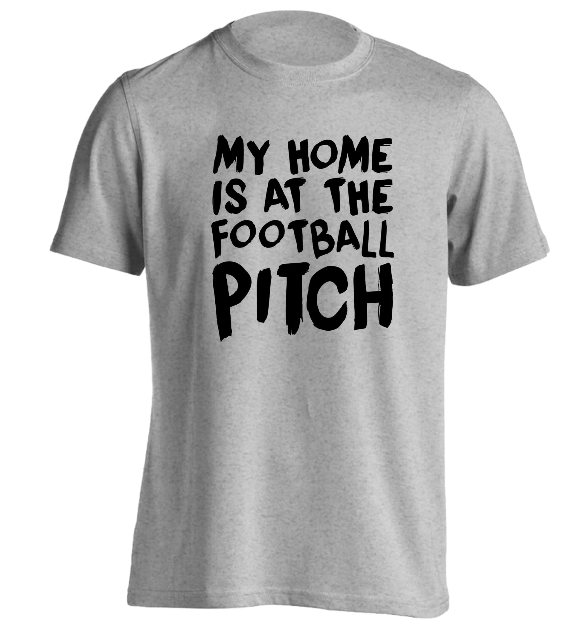 My home is at the football pitch adults unisex grey Tshirt 2XL