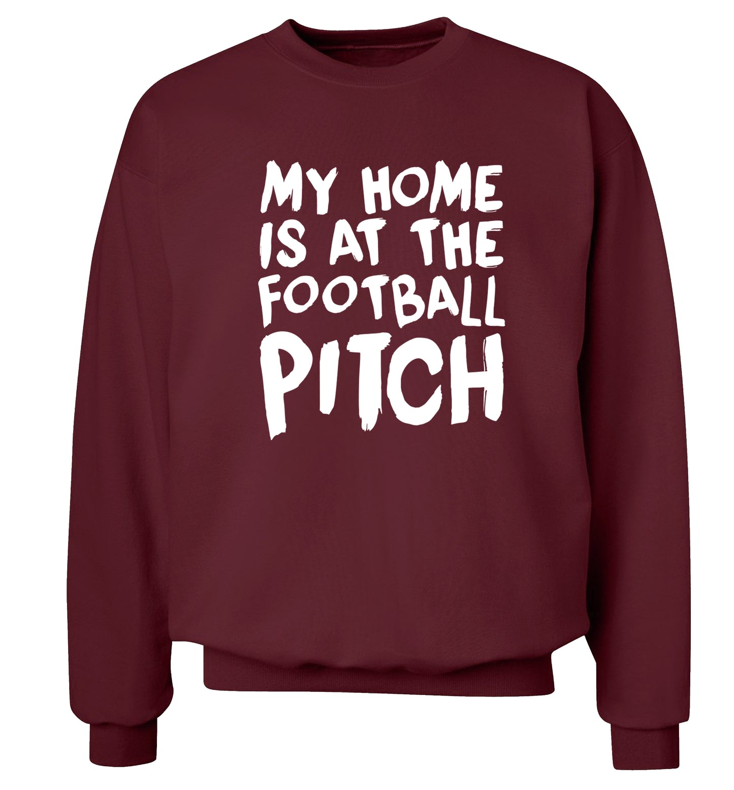 My home is at the football pitch Adult's unisex maroon Sweater 2XL