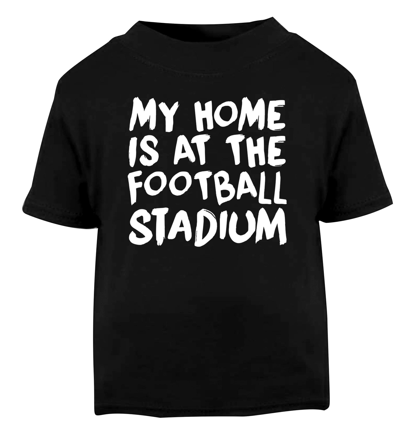 My home is at the football stadium Black Baby Toddler Tshirt 2 years