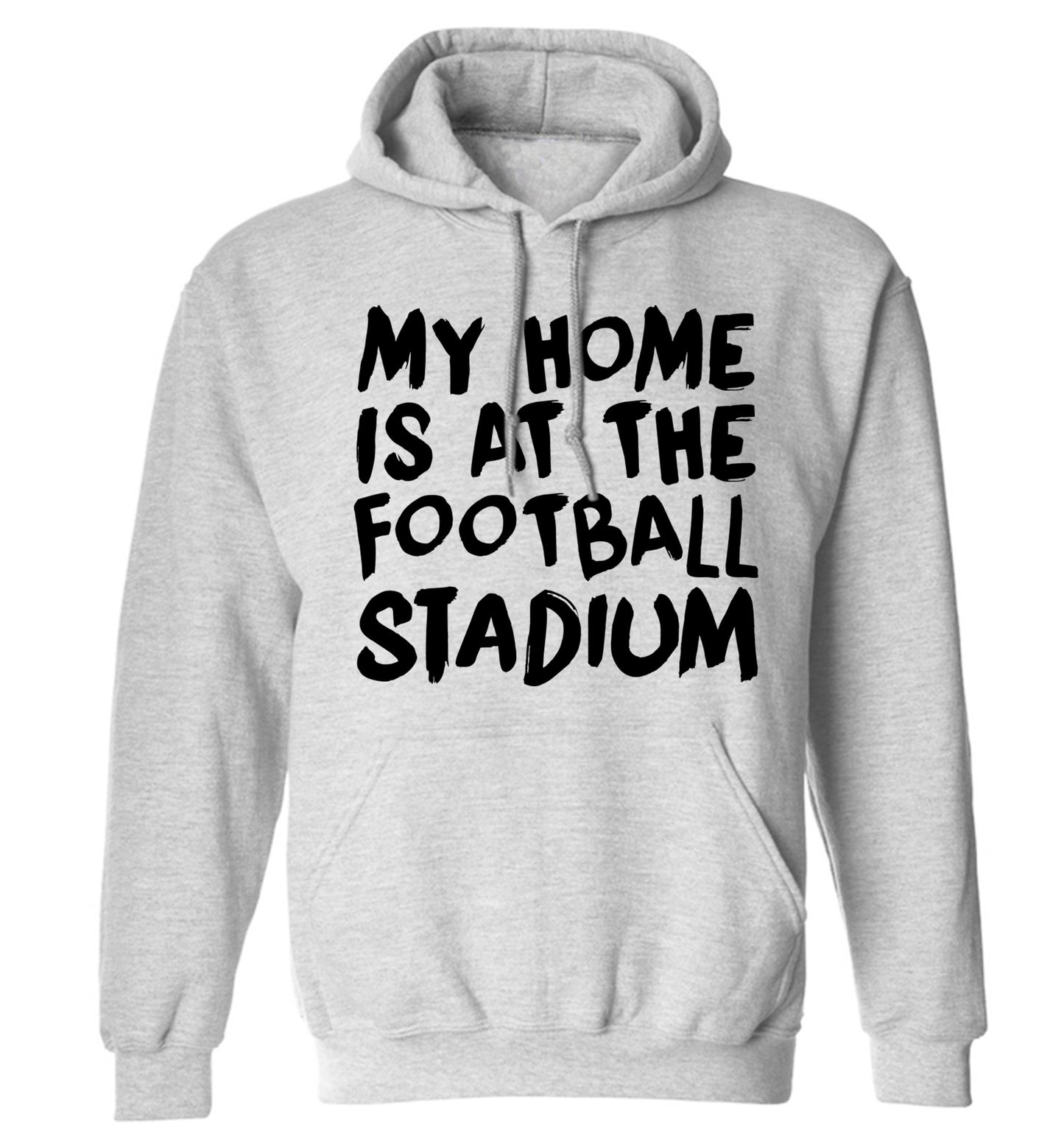 My home is at the football stadium adults unisex grey hoodie 2XL