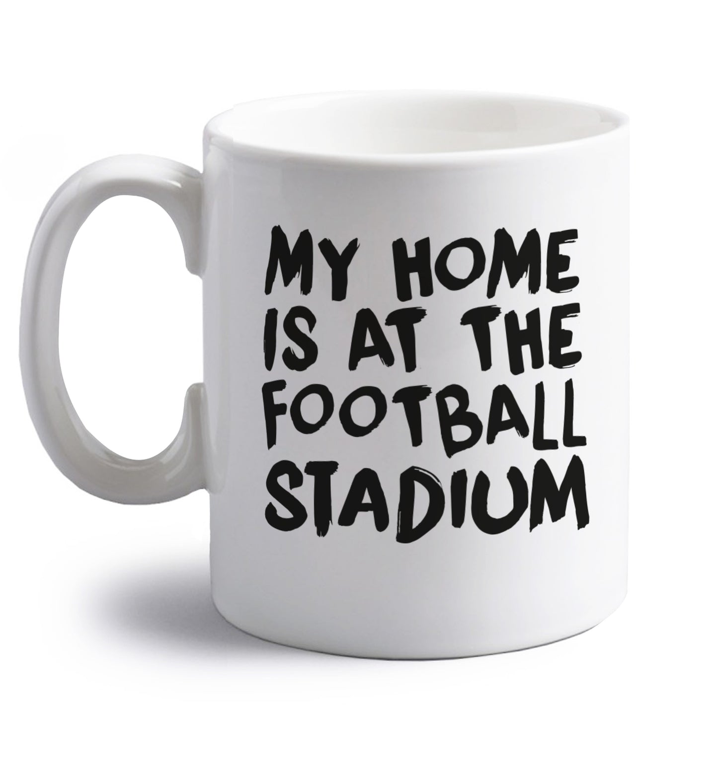 My home is at the football stadium right handed white ceramic mug 