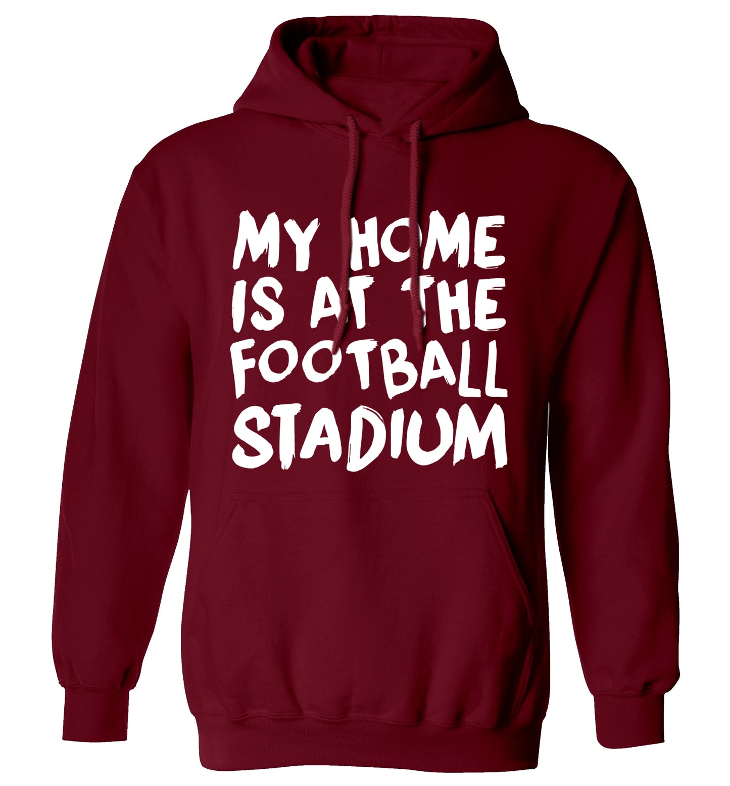 My home is at the football stadium adults unisex maroon hoodie 2XL