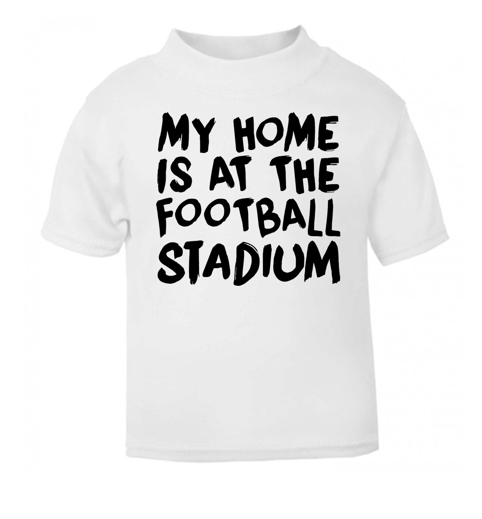 My home is at the football stadium white Baby Toddler Tshirt 2 Years