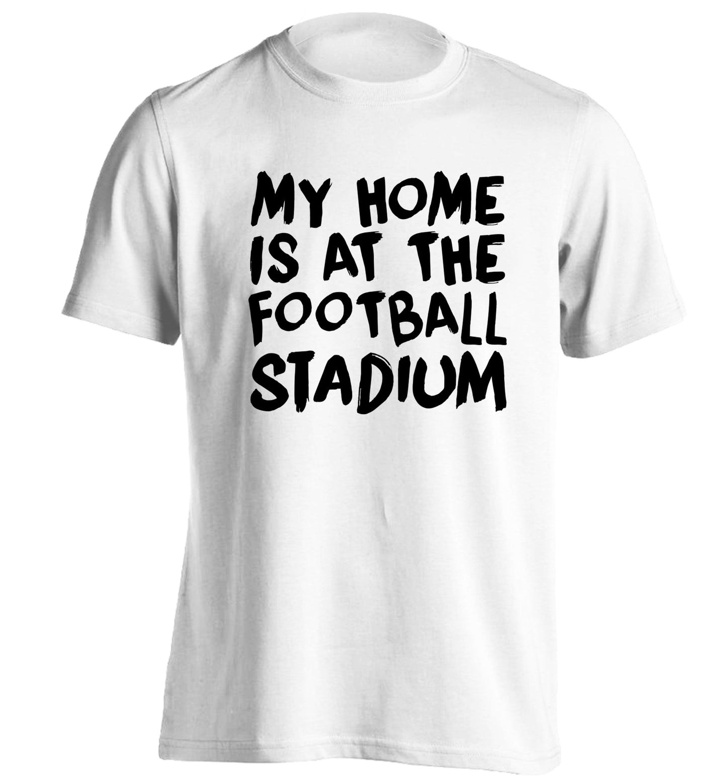 My home is at the football stadium adults unisex white Tshirt 2XL