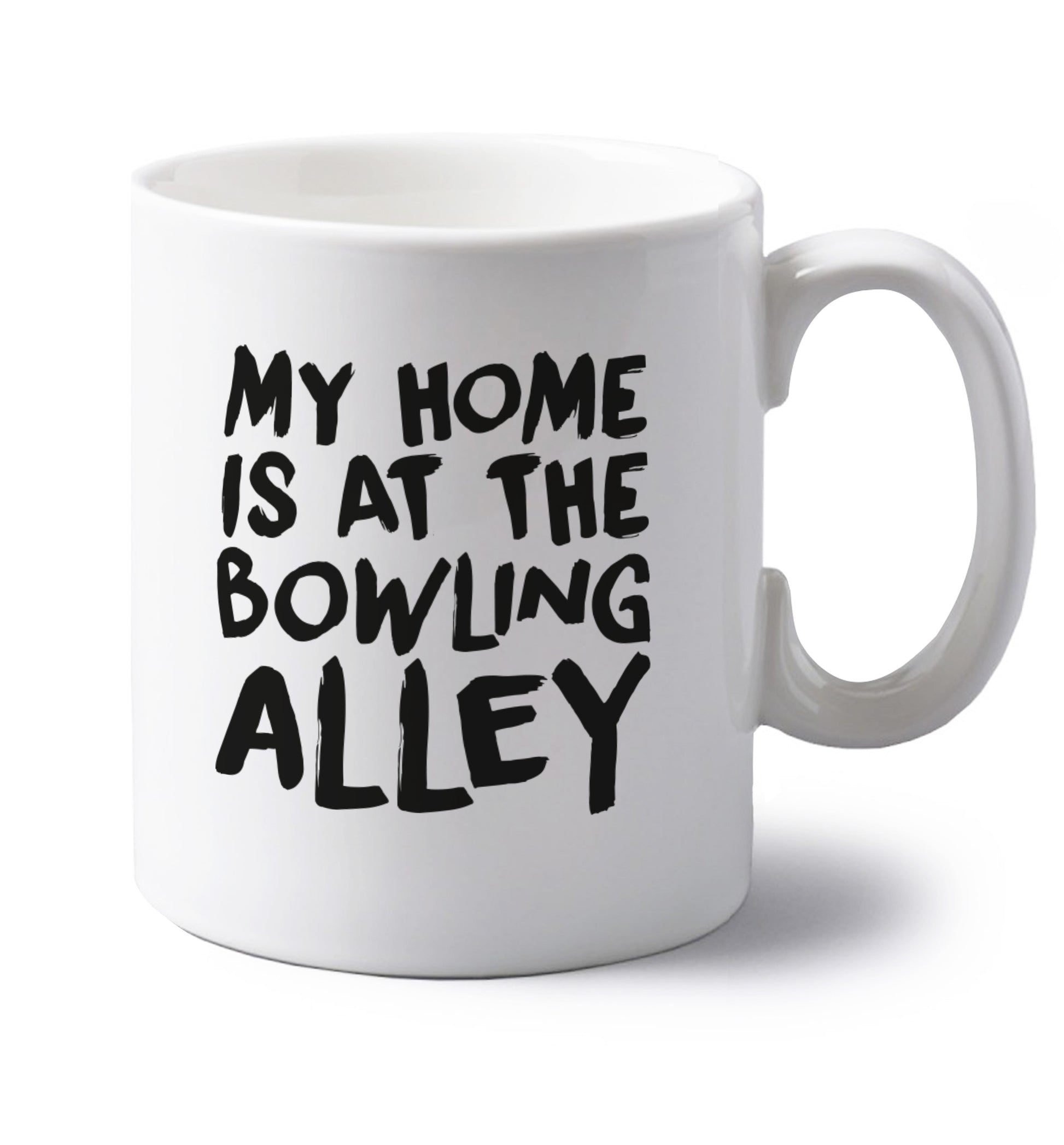 My home is at the bowling alley left handed white ceramic mug 