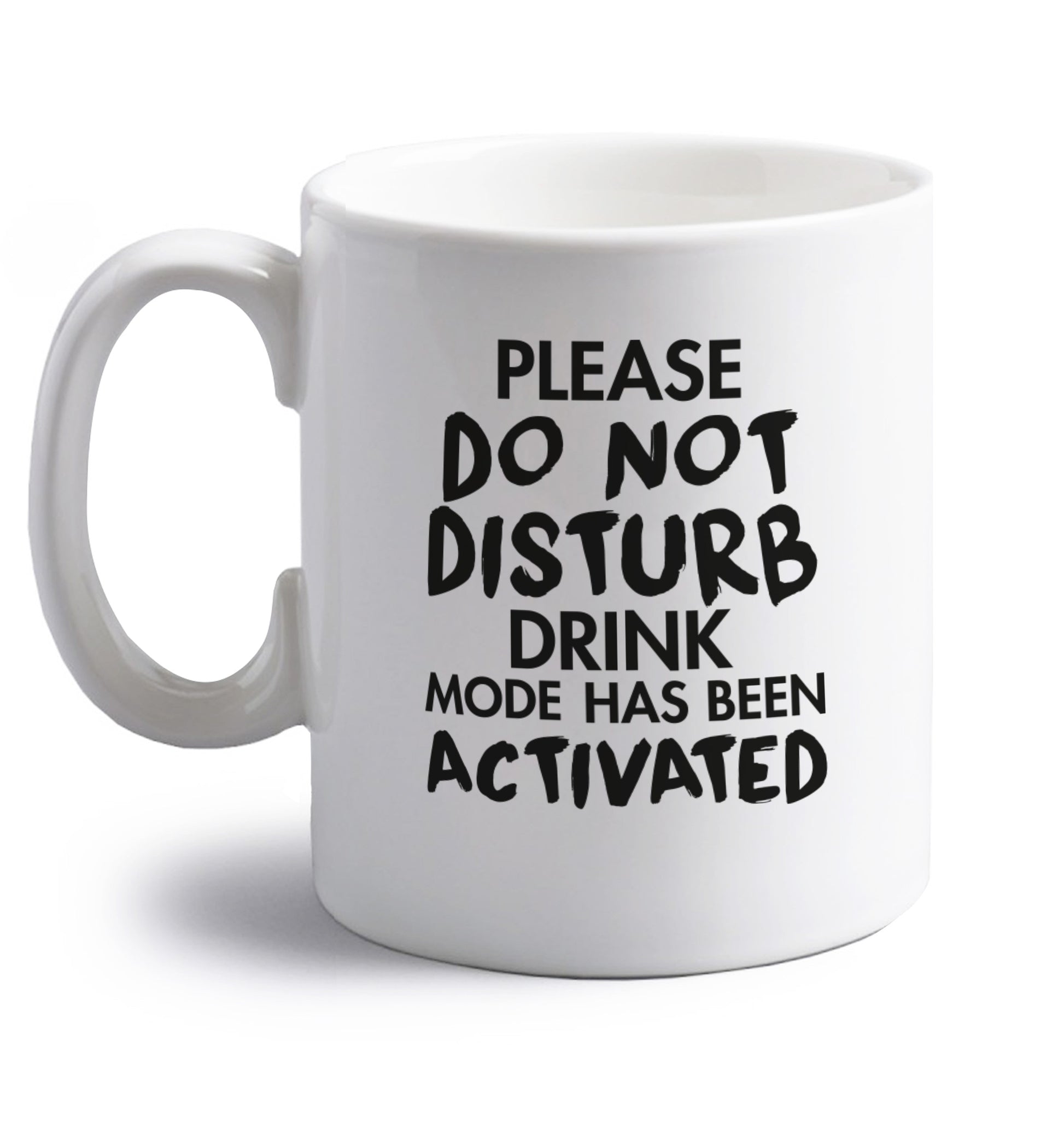 Please do not disturb drink mode has been activated right handed white ceramic mug 
