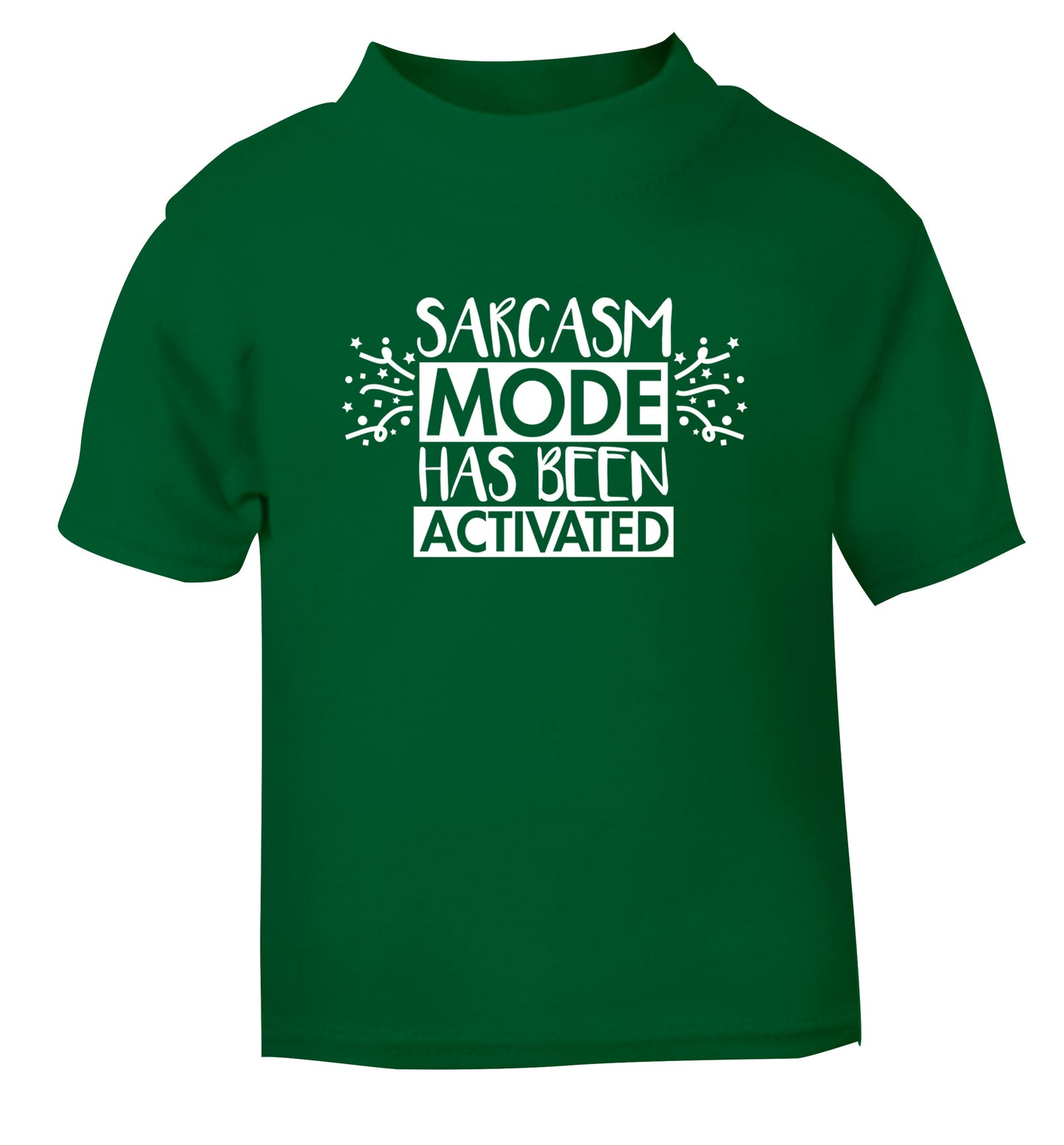 Sarcarsm mode has been activated green Baby Toddler Tshirt 2 Years