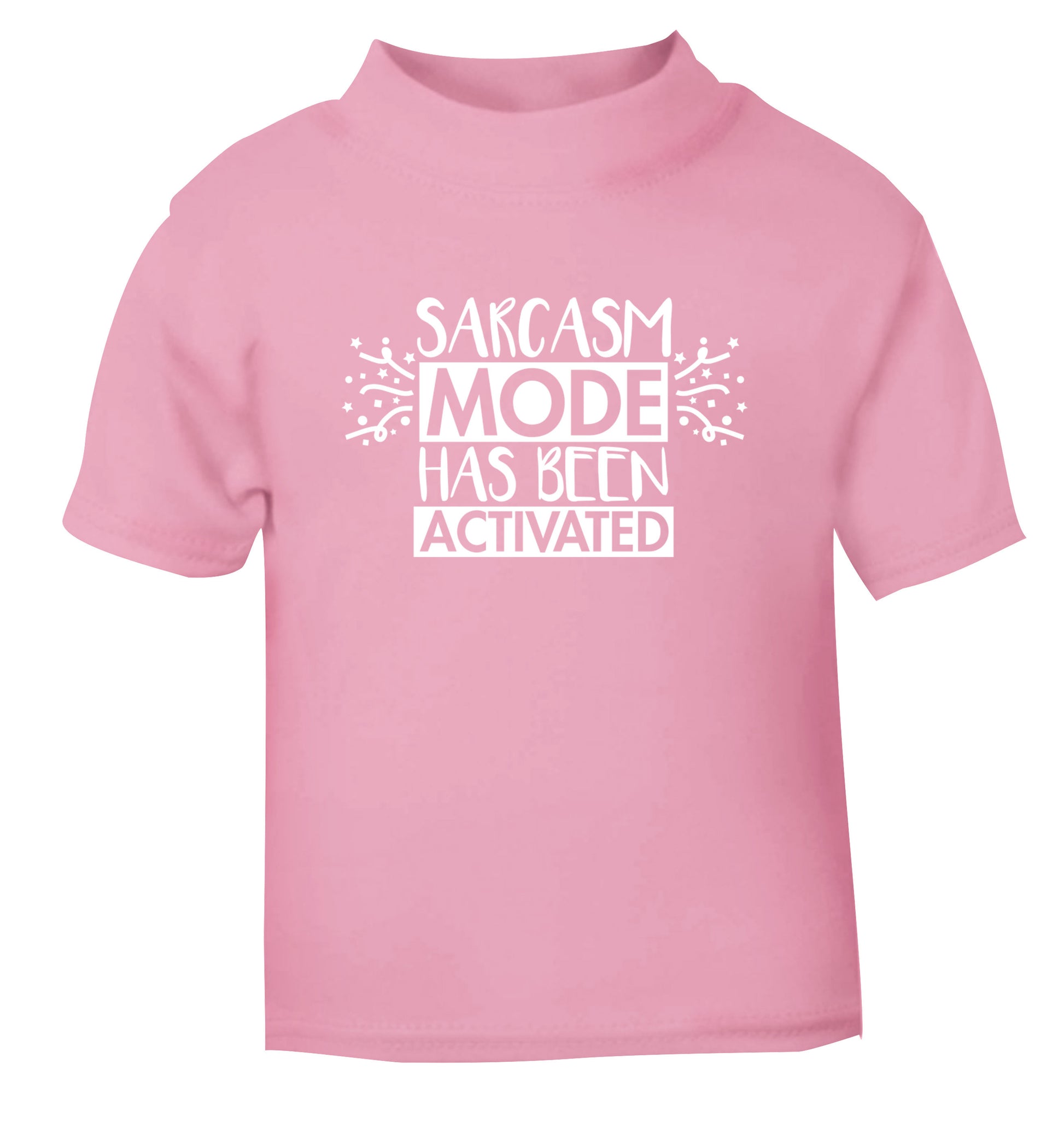 Sarcarsm mode has been activated light pink Baby Toddler Tshirt 2 Years