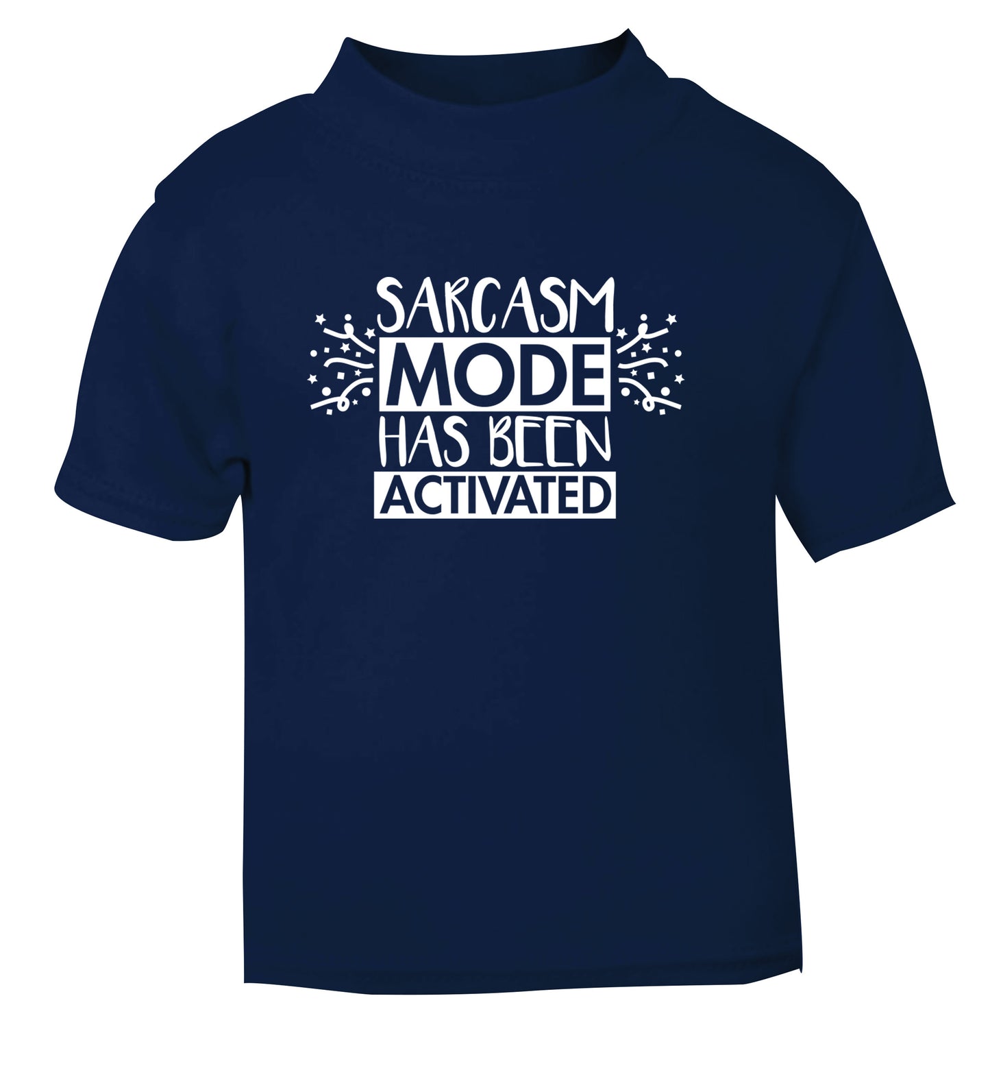 Sarcarsm mode has been activated navy Baby Toddler Tshirt 2 Years