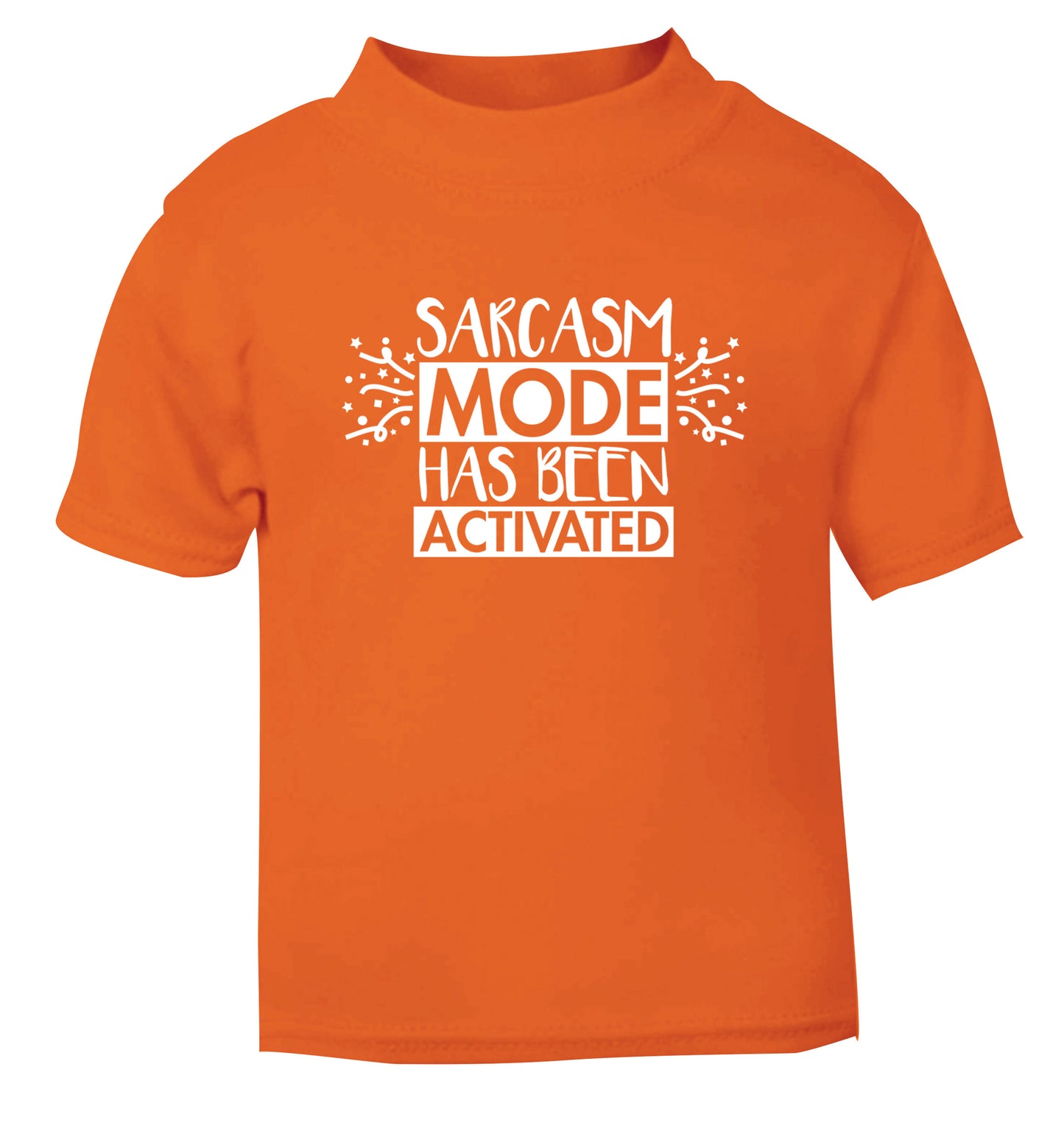 Sarcarsm mode has been activated orange Baby Toddler Tshirt 2 Years