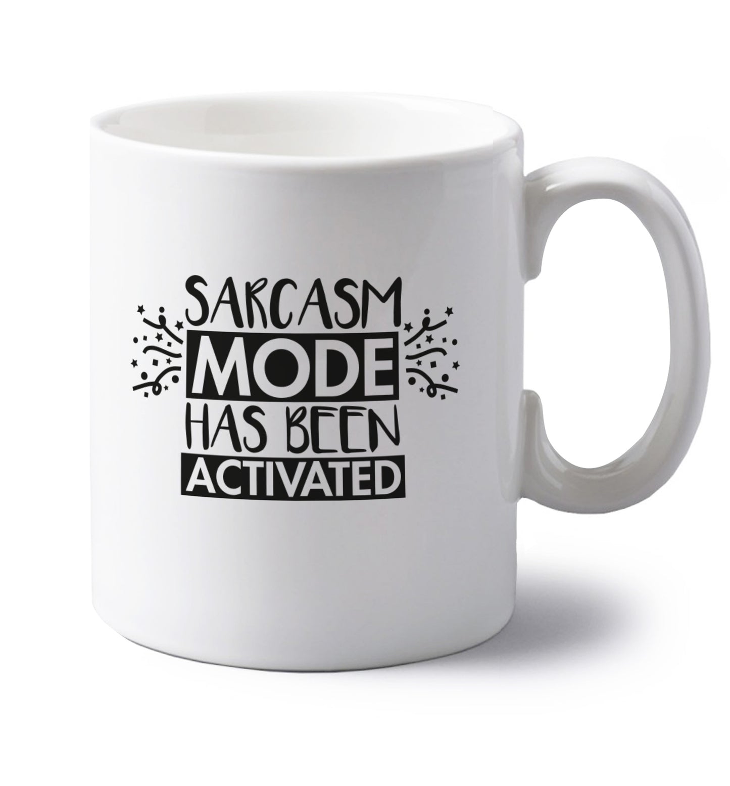 Sarcarsm mode has been activated left handed white ceramic mug 