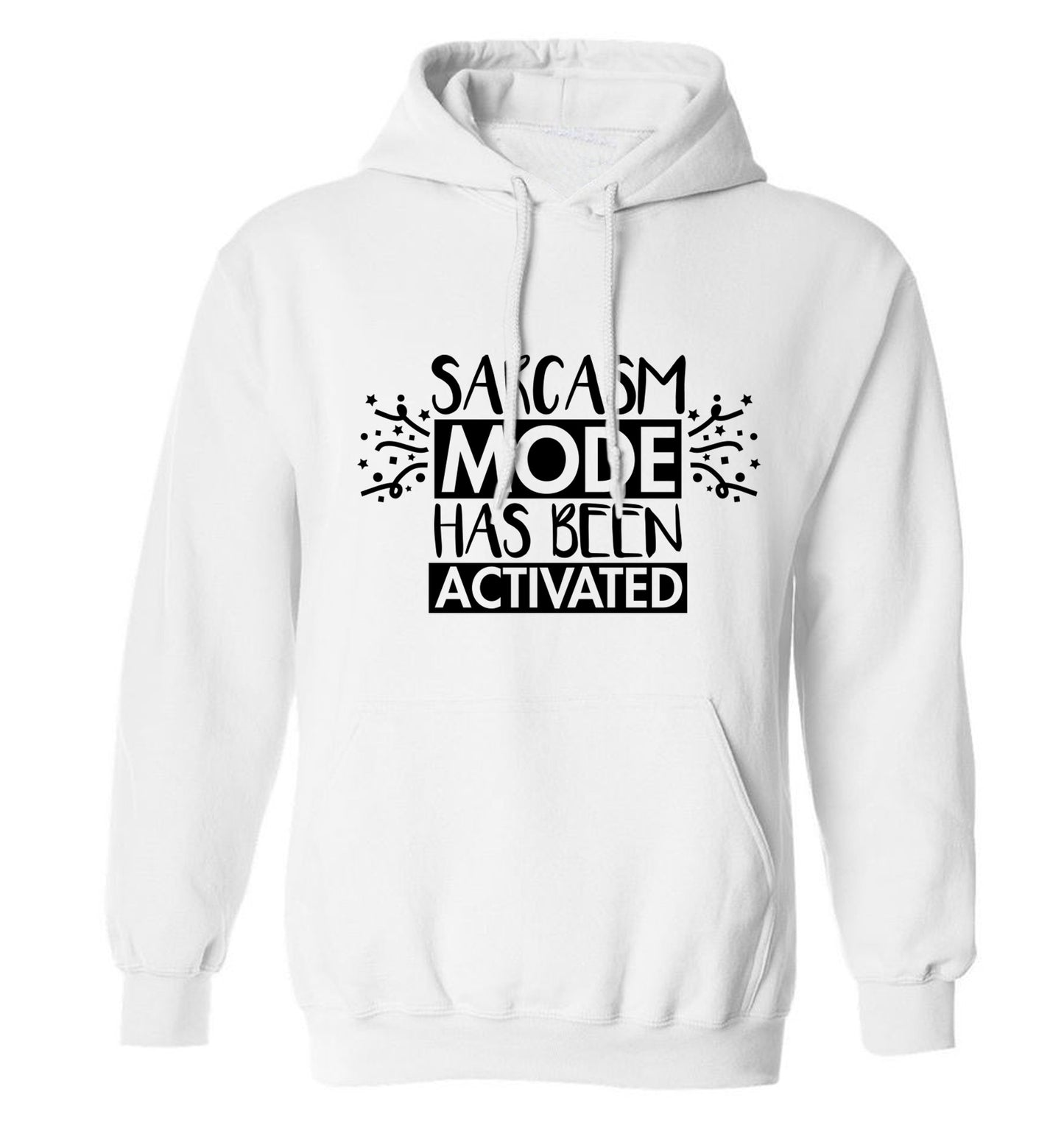 Sarcarsm mode has been activated adults unisex white hoodie 2XL