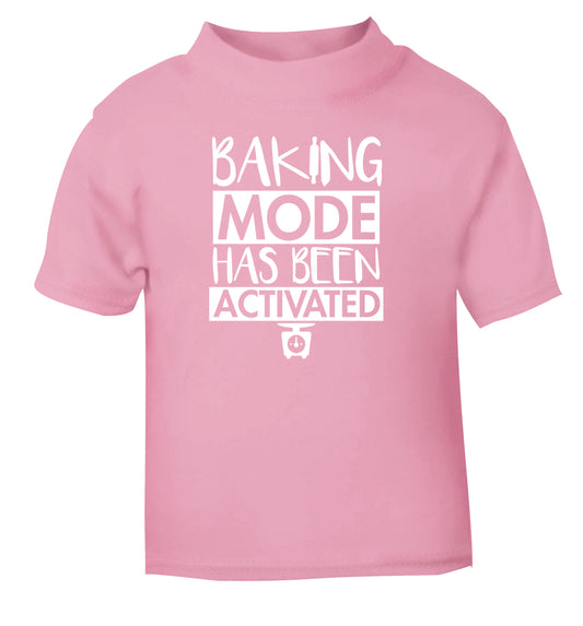 Baking mode has been activated light pink Baby Toddler Tshirt 2 Years