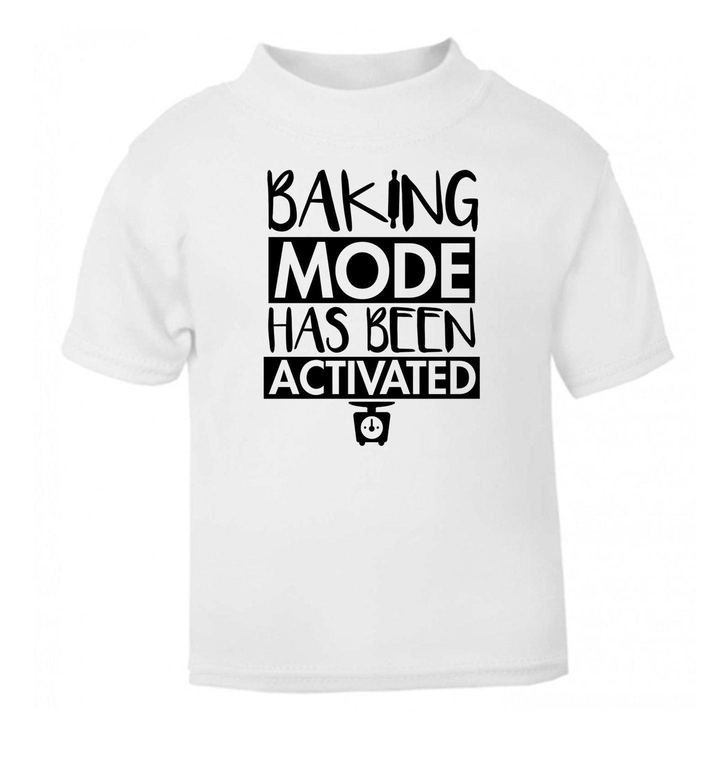 Baking mode has been activated white Baby Toddler Tshirt 2 Years